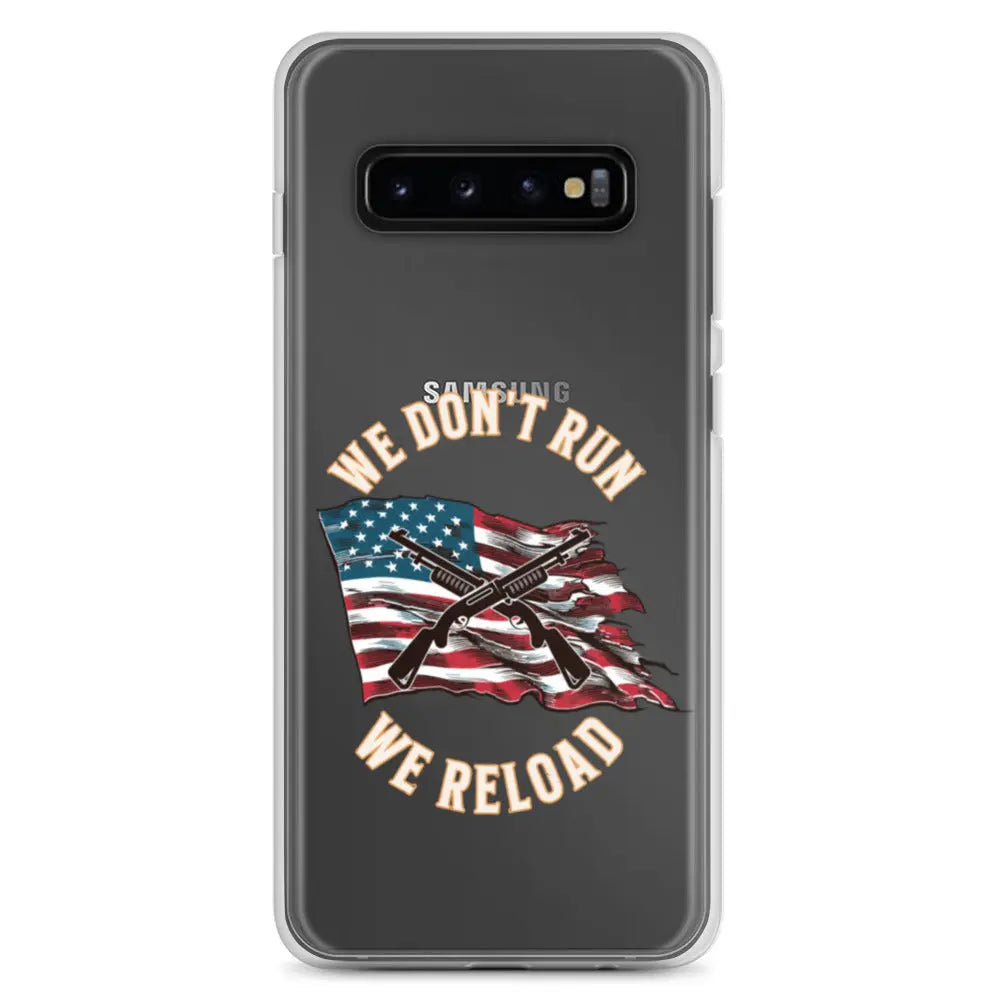 A patriotic Samsung phone clear case with shotguns over the American flag and the text "We don't run; we reload."