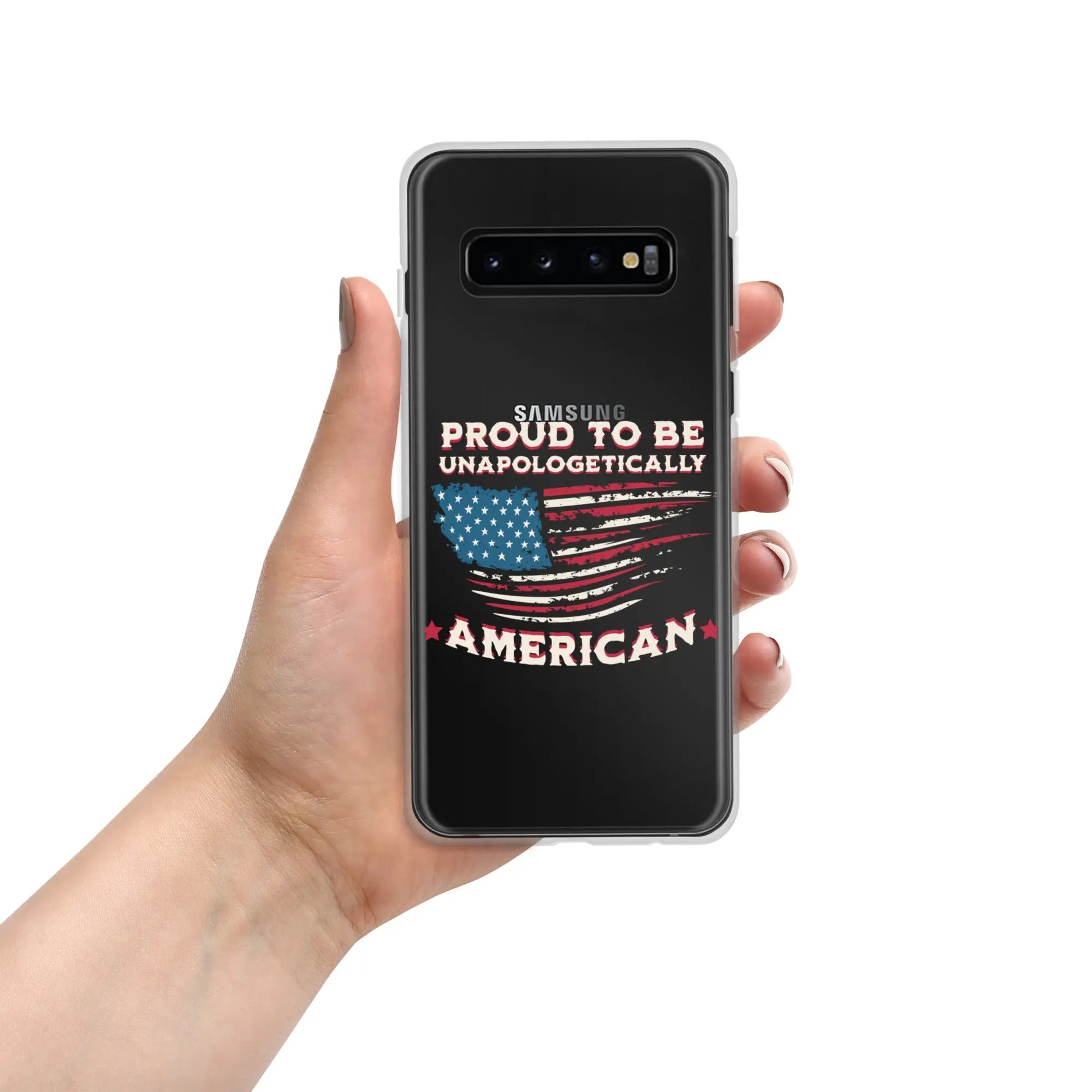 A patriotic Samsung phone clear case with an American flag and the text "Proud To Be Unapologetically American."