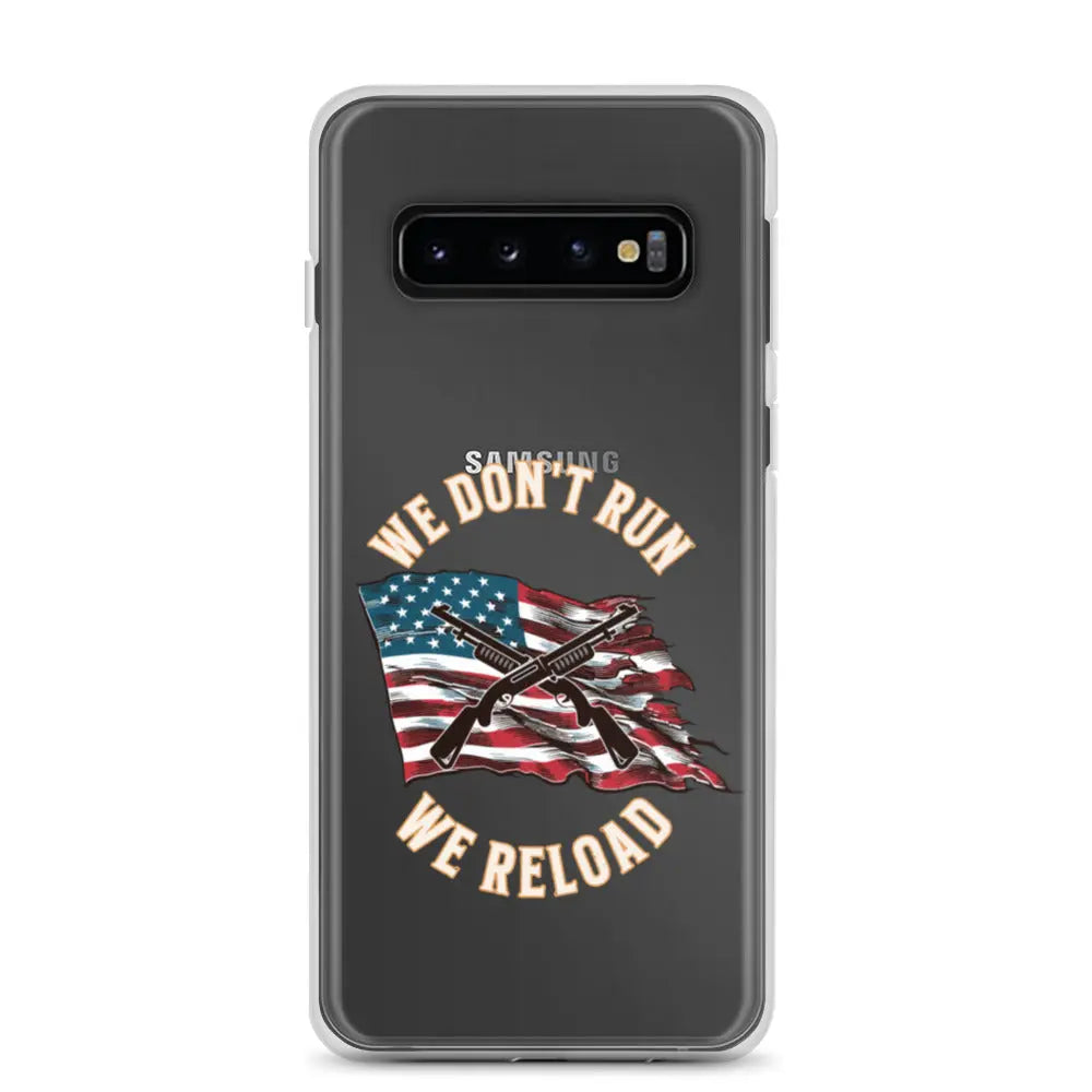 A patriotic Samsung phone clear case with shotguns over the American flag and the text "We don't run, we reload."