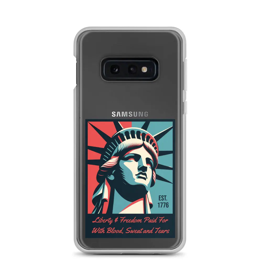 A patriotic Samsung phone clear case with the Statue of Liberty and the text "Liberty & Freedom Paid For With Blood, Sweat, and Tears."