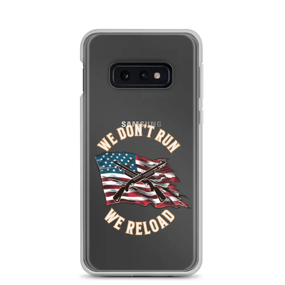 A patriotic Samsung phone clear case with shotguns over the American flag and the text "We don't run; we reload."