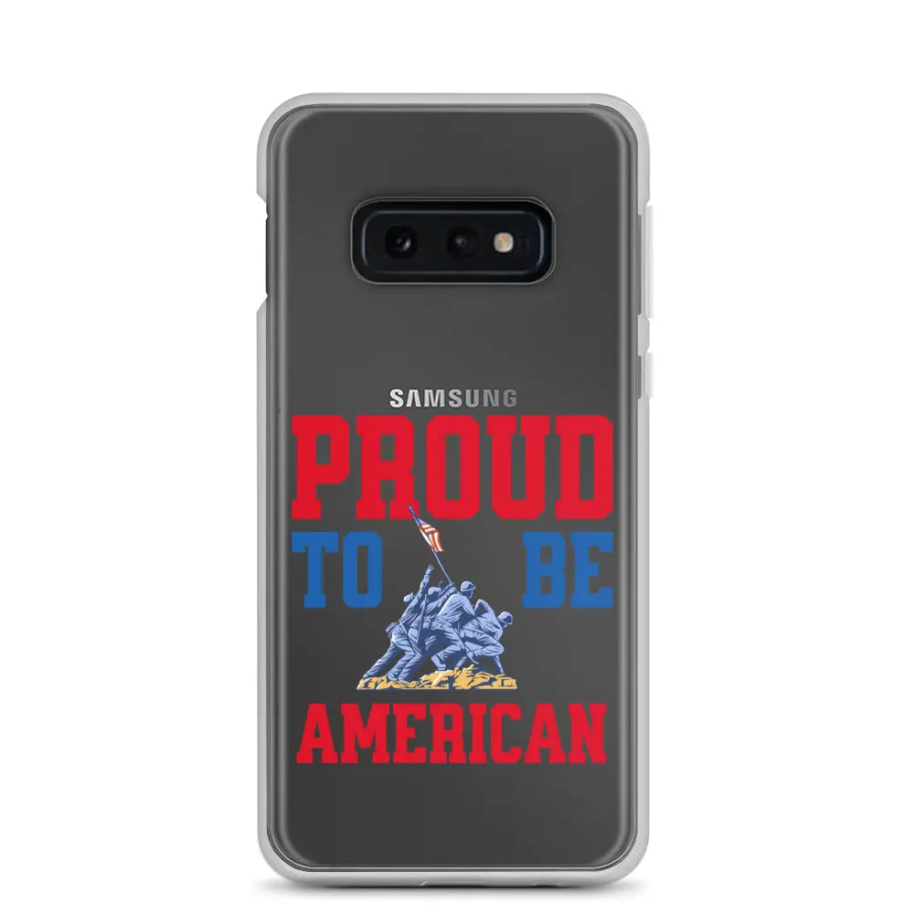 Patriotic Samsung clear phone case with a soldier raising the American flag and the text "Proud To Be American."