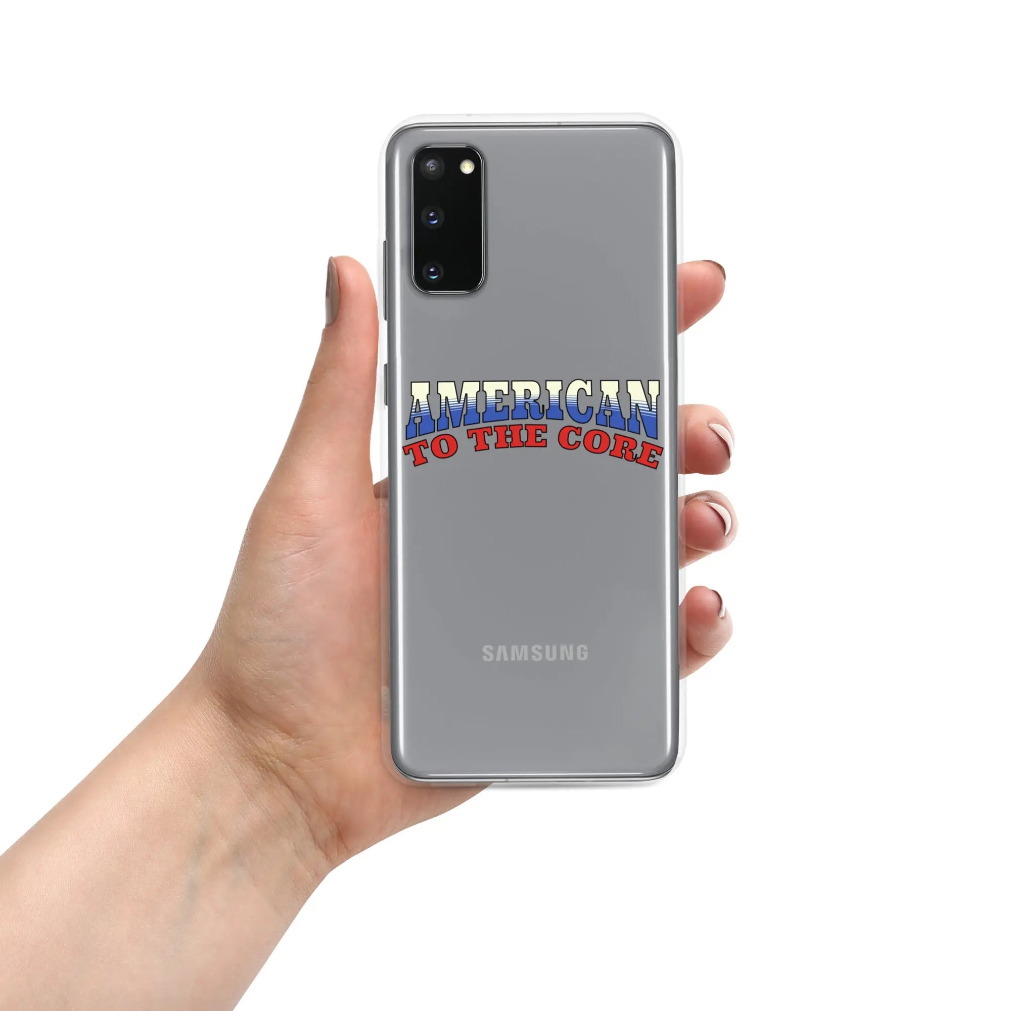 A patriotic Samsung phone clear case with the text "American To The Core."