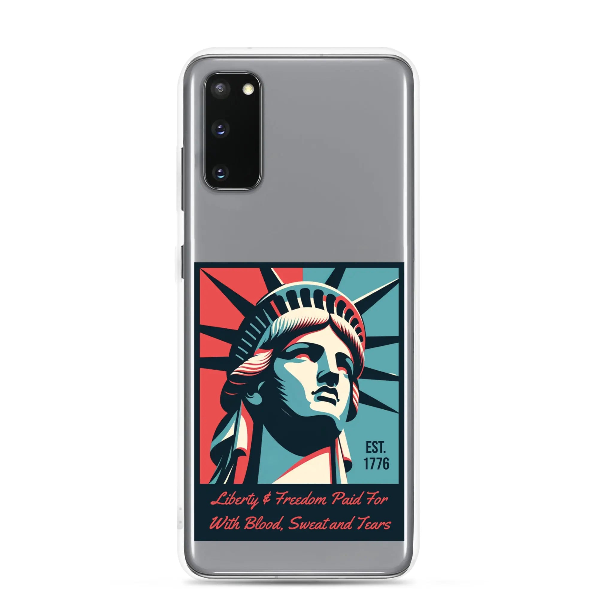 A patriotic Samsung phone clear case with the Statue of Liberty and the text "Liberty & Freedom Paid For With Blood, Sweat, and Tears."