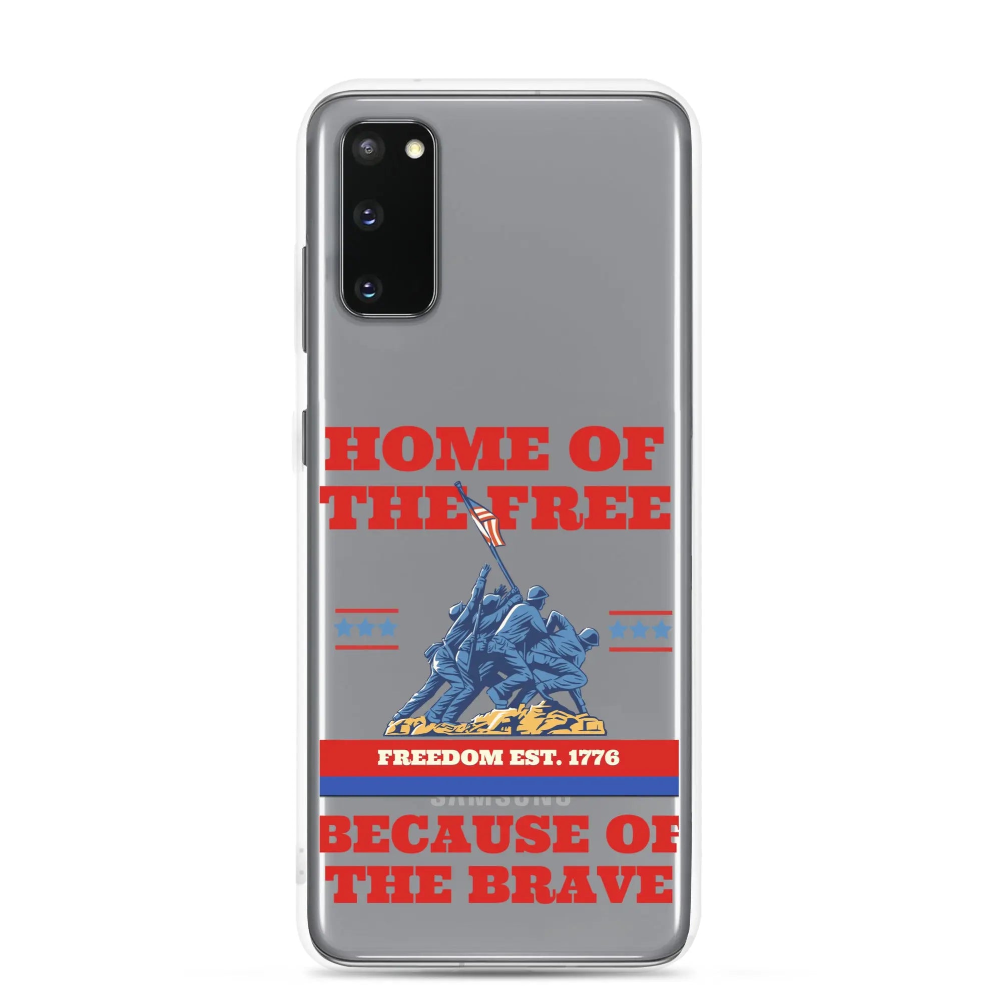 Patriotic Samsung phone clear case with soldiers raising the American flag and the text "Home Of The Free Because Of The Brave."