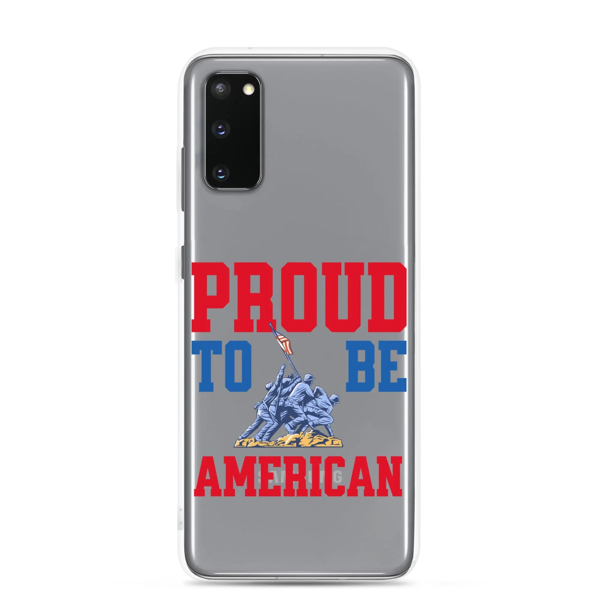 Patriotic Samsung clear phone case with a soldier raising the American flag and the text "Proud To Be American."