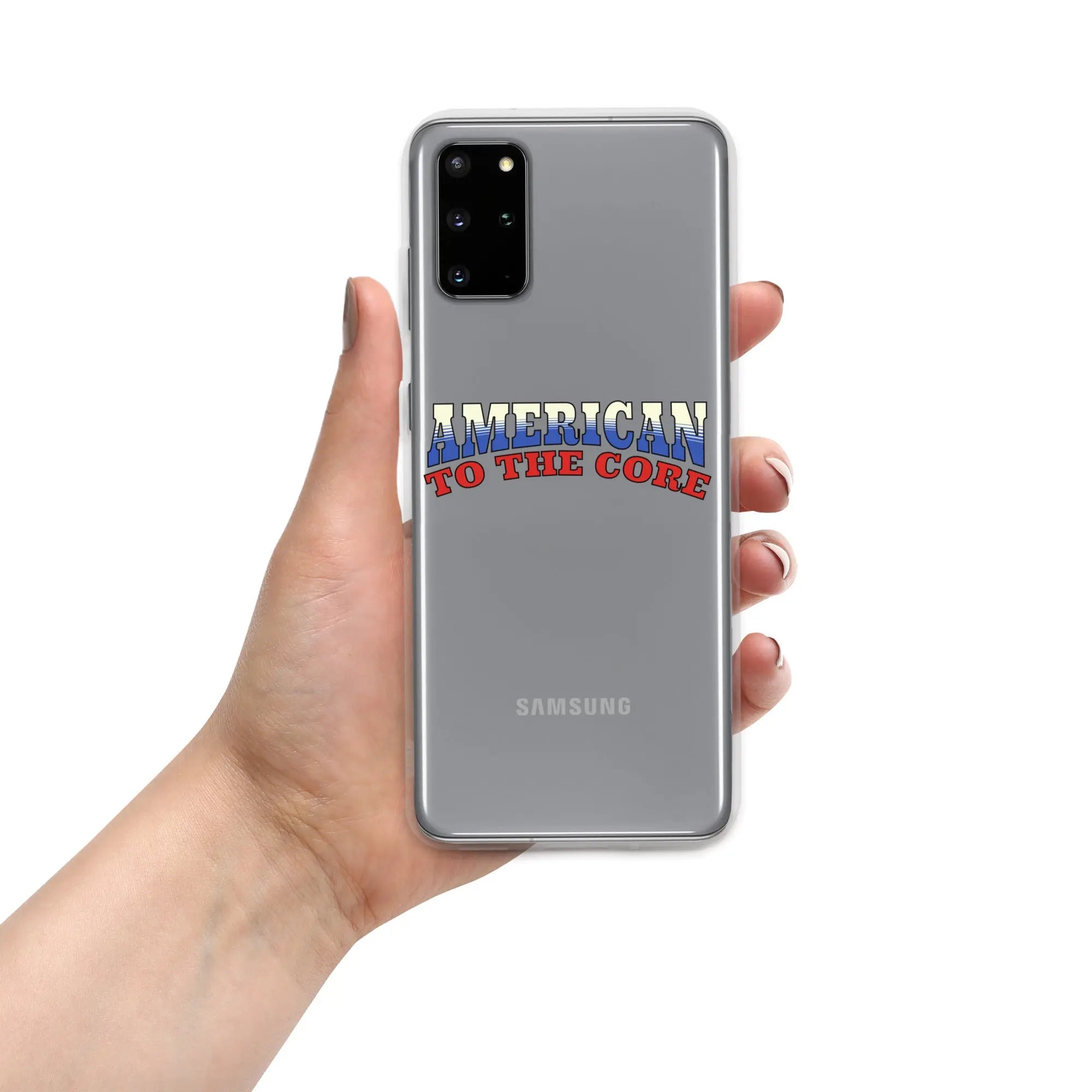 A patriotic Samsung phone clear case with the text "American To The Core."