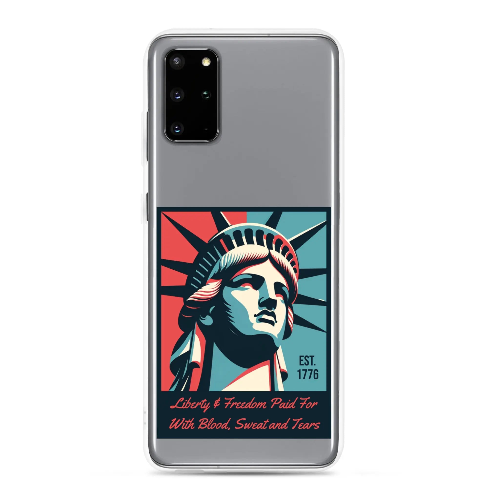 A patriotic Samsung phone clear case with the Statue of Liberty and the text "Liberty & Freedom Paid For With Blood, Sweat, and Tears."