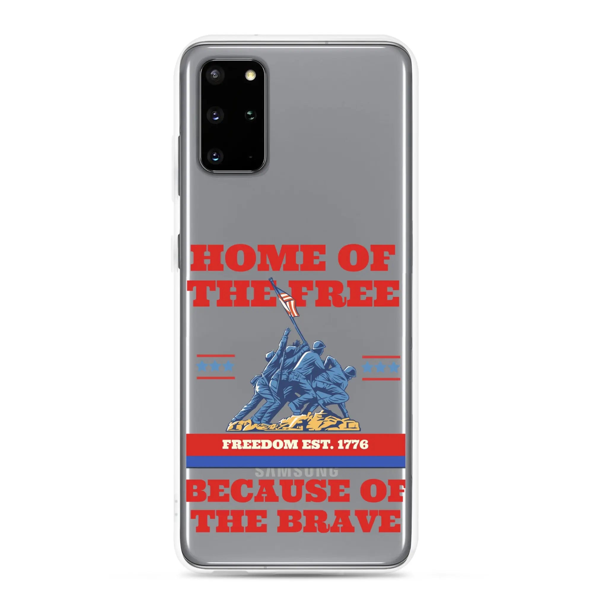 Patriotic Samsung phone clear case with soldiers raising the American flag and the text "Home Of The Free Because Of The Brave."