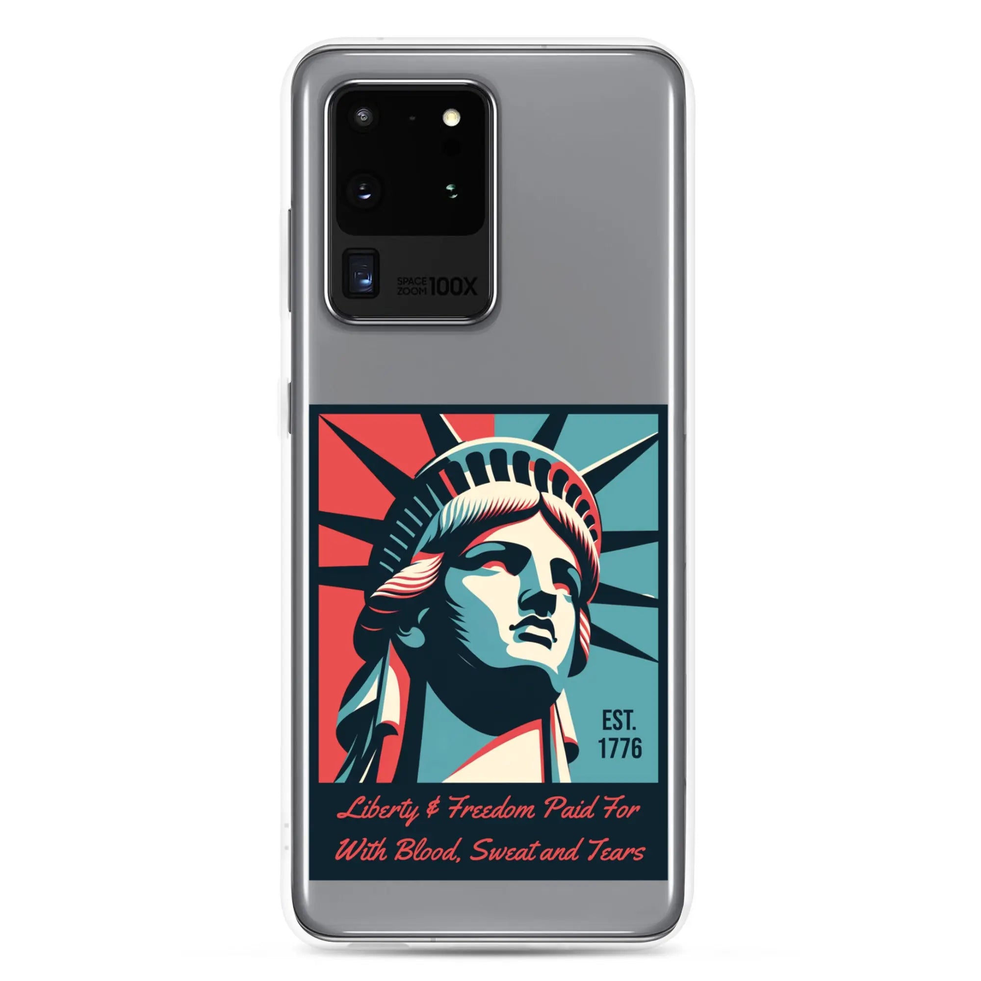 A patriotic Samsung phone clear case with the Statue of Liberty and the text "Liberty & Freedom Paid For With Blood, Sweat, and Tears."