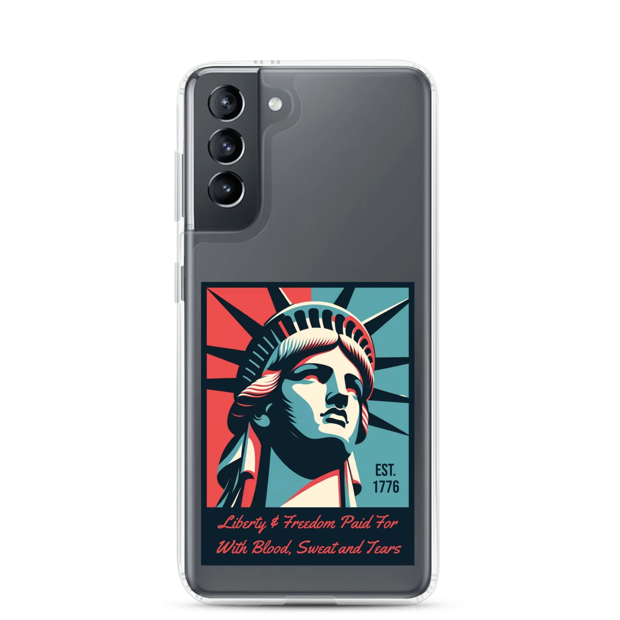 A patriotic Samsung phone clear case with the Statue of Liberty and the text "Liberty & Freedom Paid For With Blood, Sweat, and Tears."