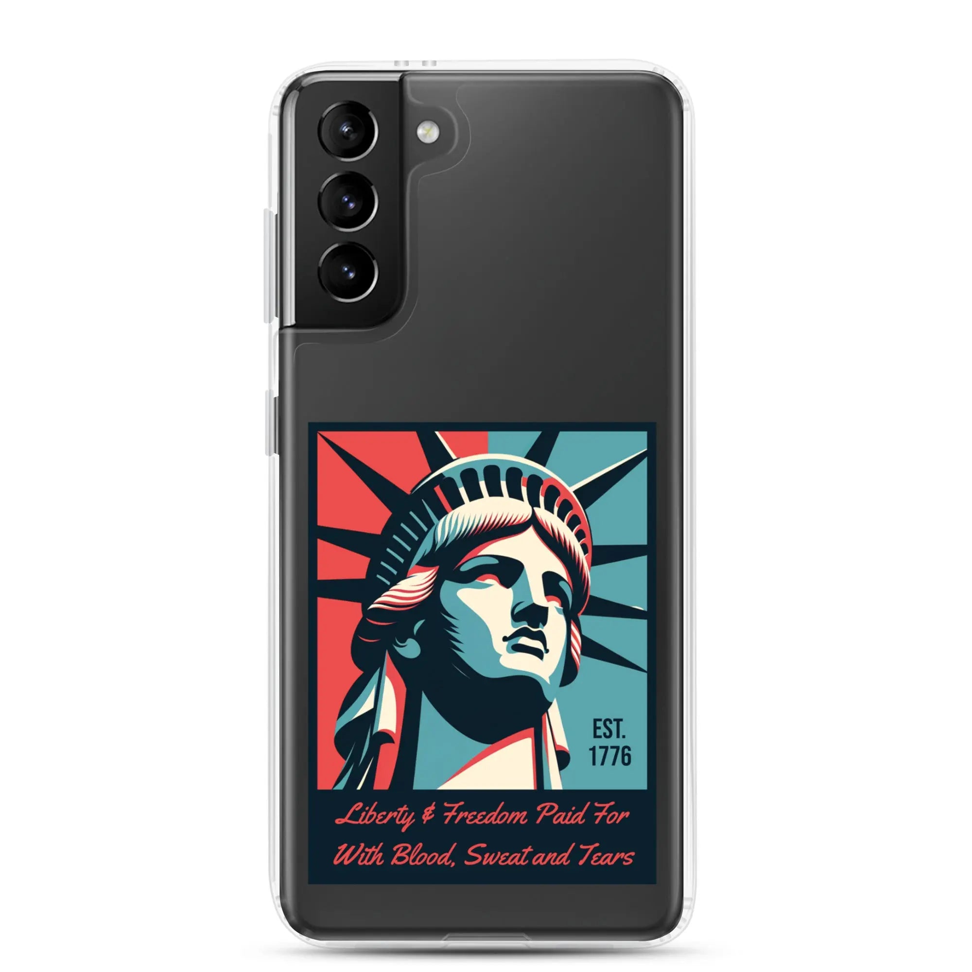 A patriotic Samsung phone clear case with the Statue of Liberty and the text "Liberty & Freedom Paid For With Blood, Sweat, and Tears."