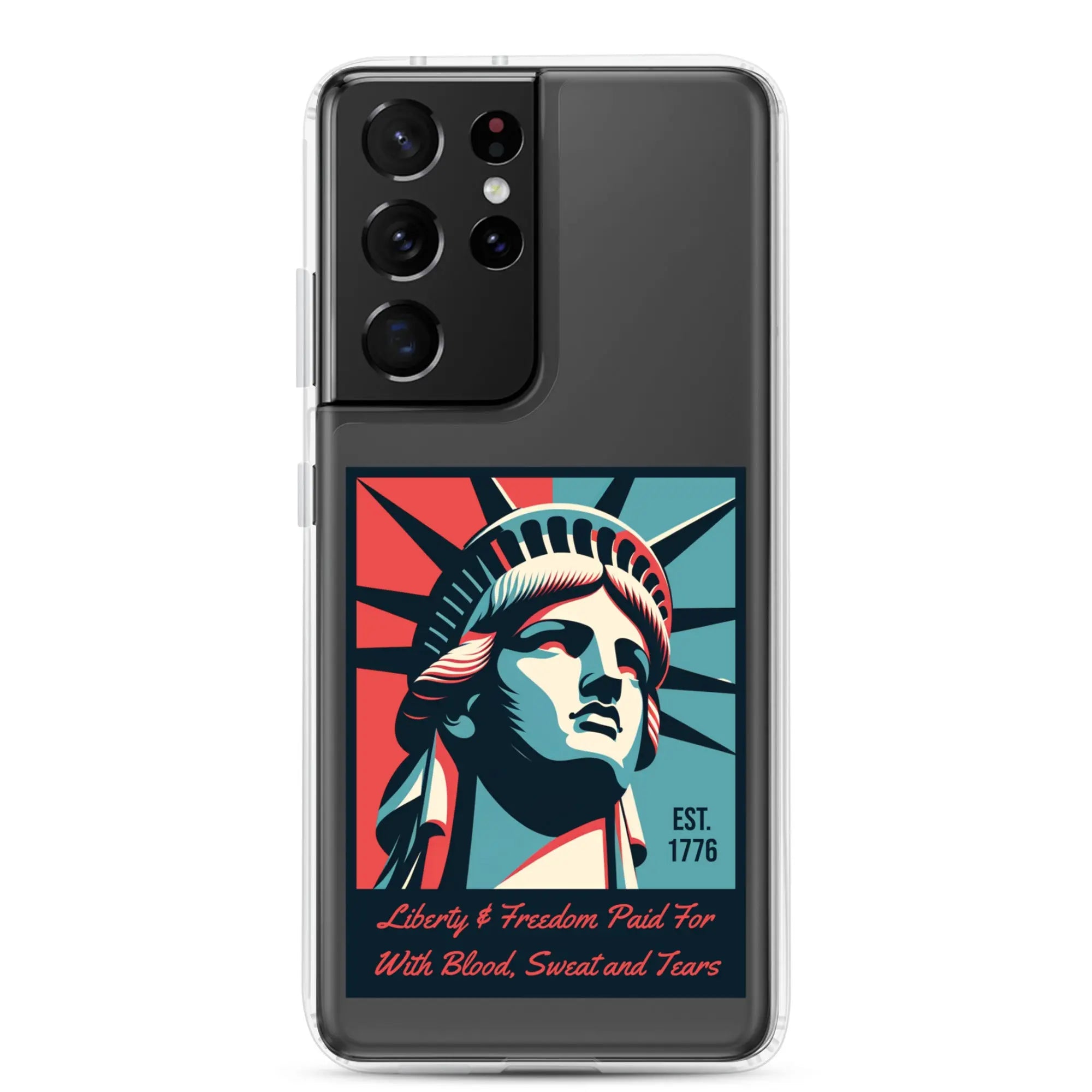 A patriotic Samsung phone clear case with the Statue of Liberty and the text "Liberty & Freedom Paid For With Blood, Sweat, and Tears."