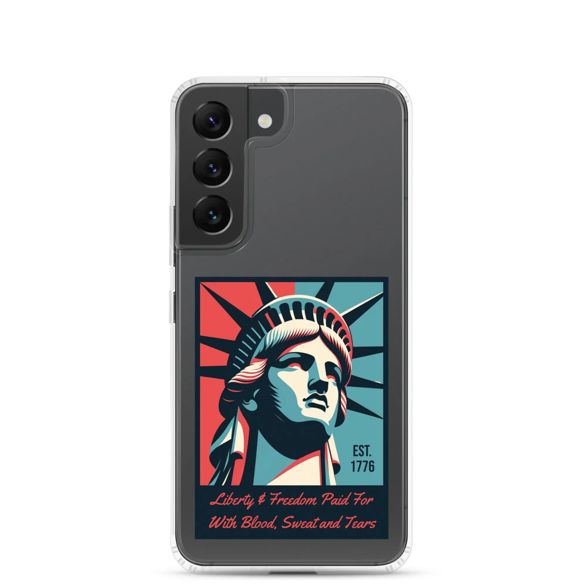 A patriotic Samsung phone clear case with the Statue of Liberty and the text "Liberty & Freedom Paid For With Blood, Sweat, and Tears."