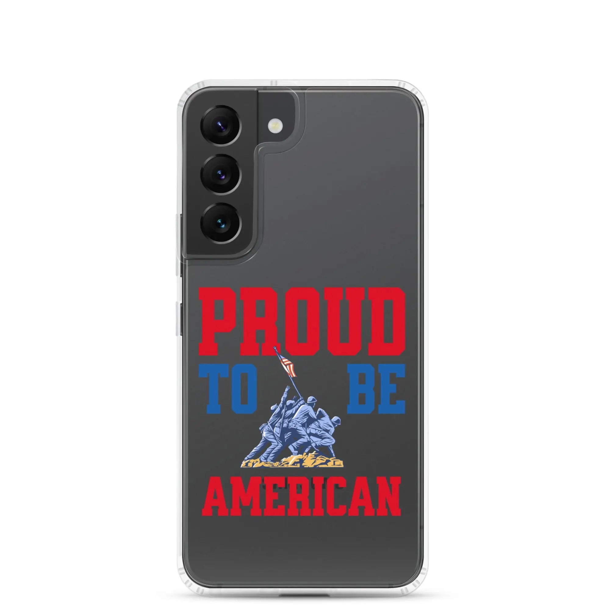 Patriotic Samsung clear phone case with a soldier raising the American flag and the text "Proud To Be American."