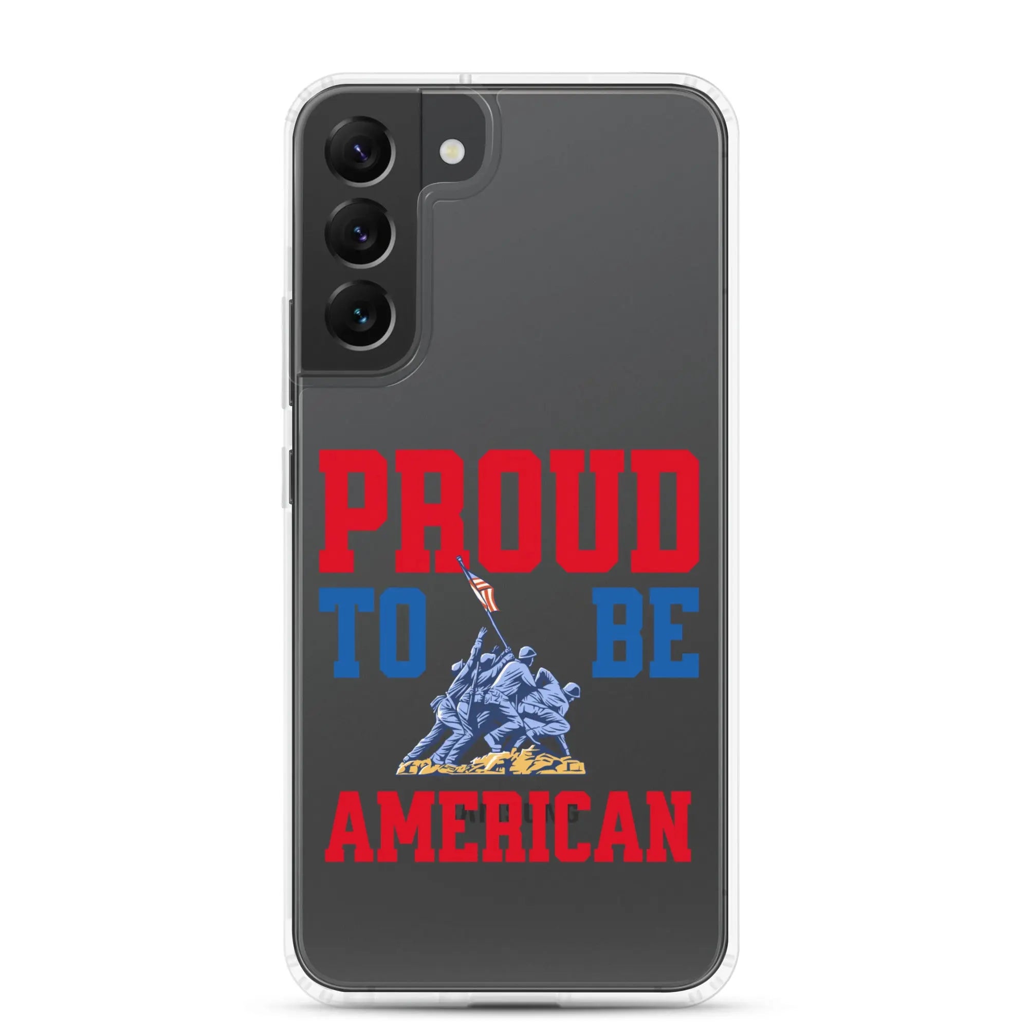 Patriotic Samsung clear phone case with a soldier raising the American flag and the text "Proud To Be American."