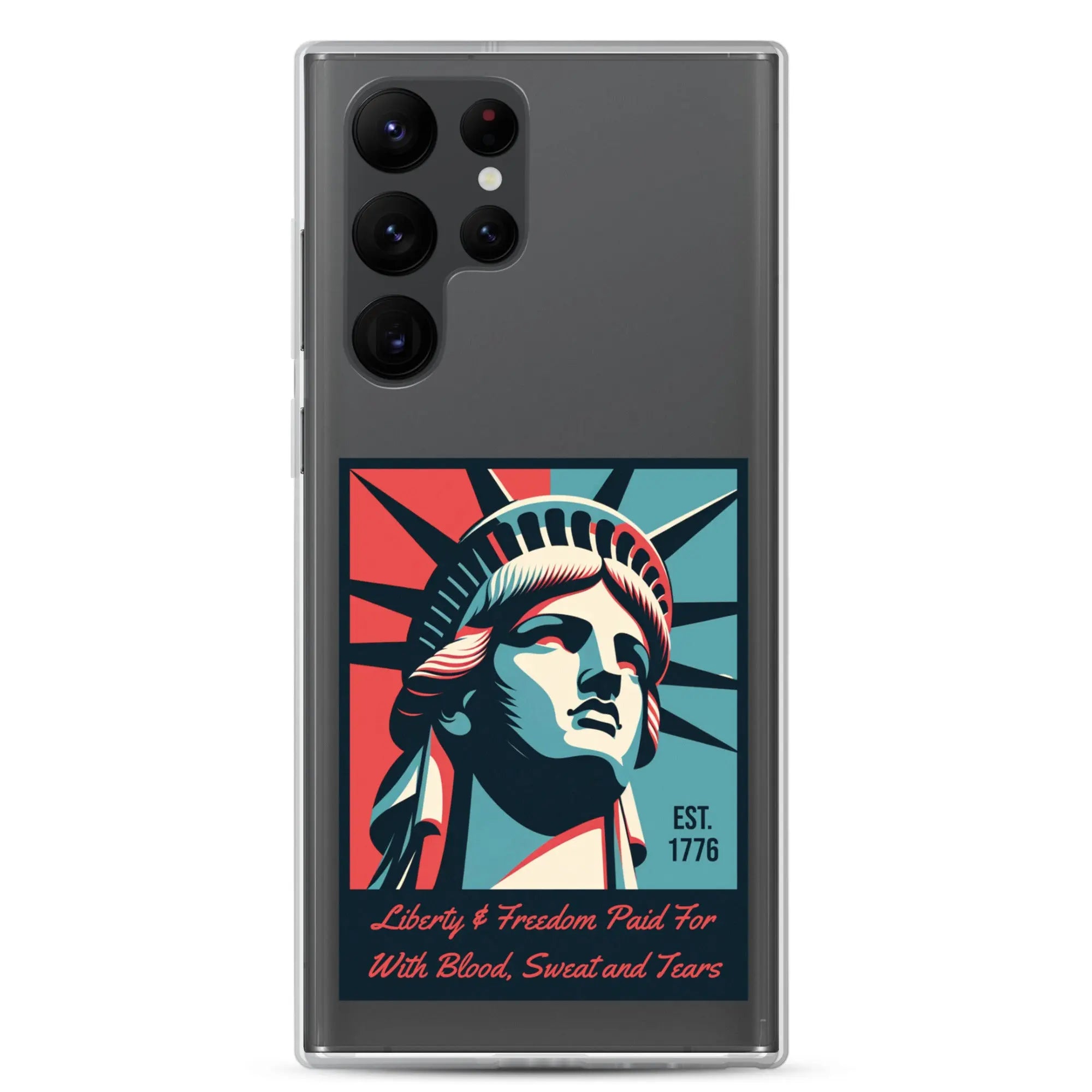 A patriotic Samsung phone clear case with the Statue of Liberty and the text "Liberty & Freedom Paid For With Blood, Sweat, and Tears."