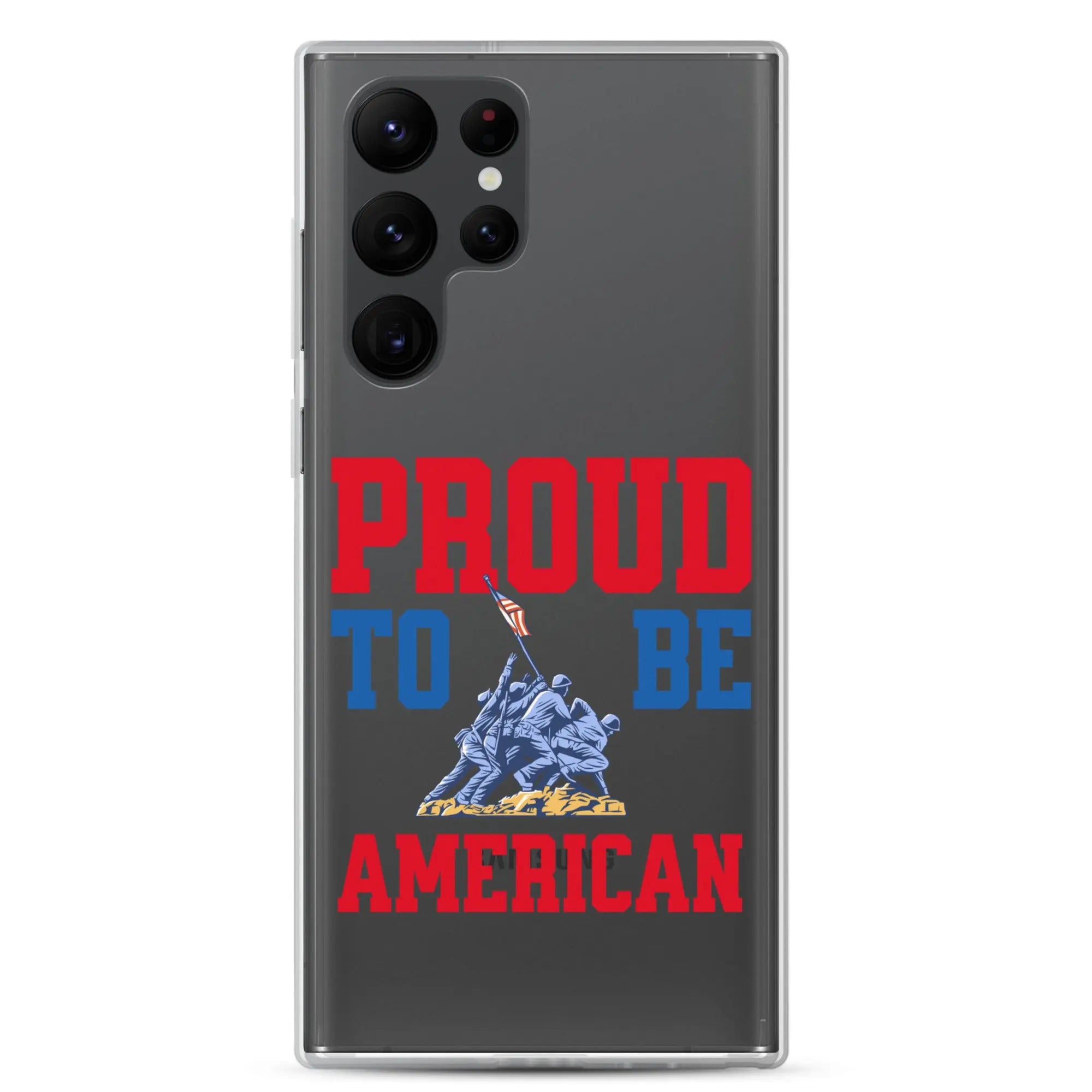 Patriotic Samsung clear phone case with a soldier raising the American flag and the text "Proud To Be American."