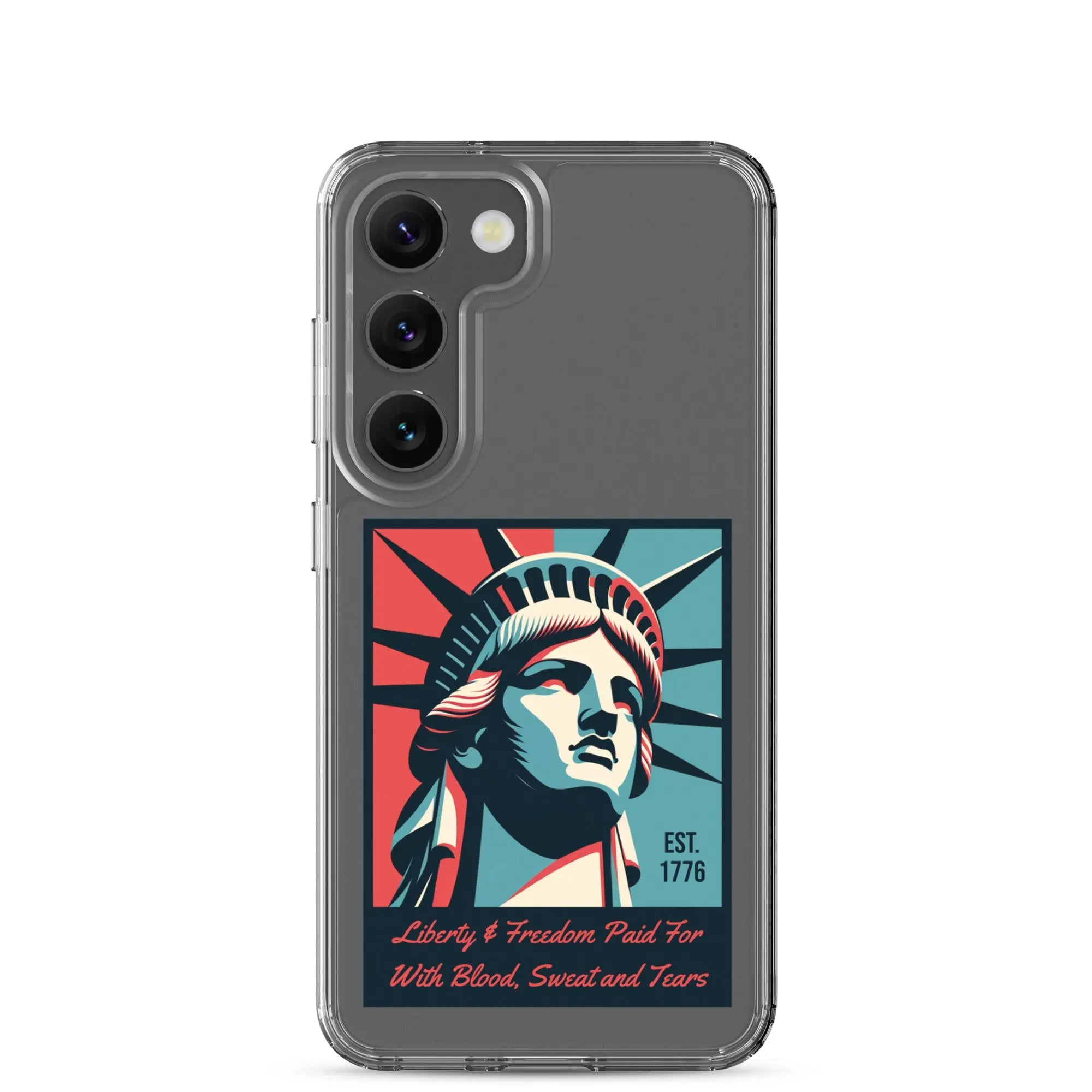 A patriotic Samsung phone clear case with the Statue of Liberty and the text "Liberty & Freedom Paid For With Blood, Sweat, and Tears."