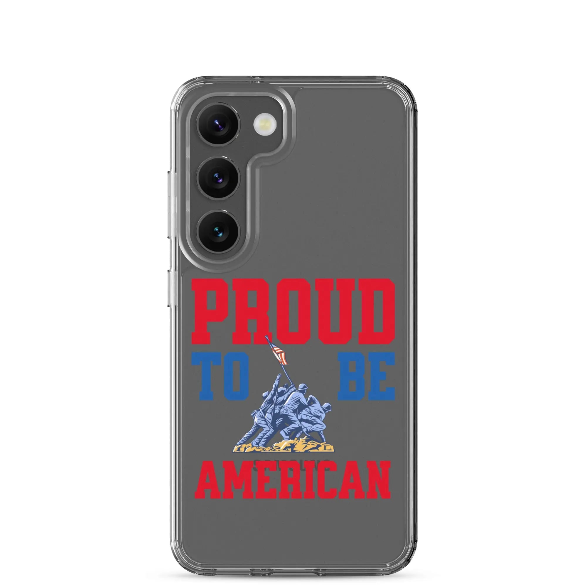 Patriotic Samsung clear phone case with a soldier raising the American flag and the text "Proud To Be American."