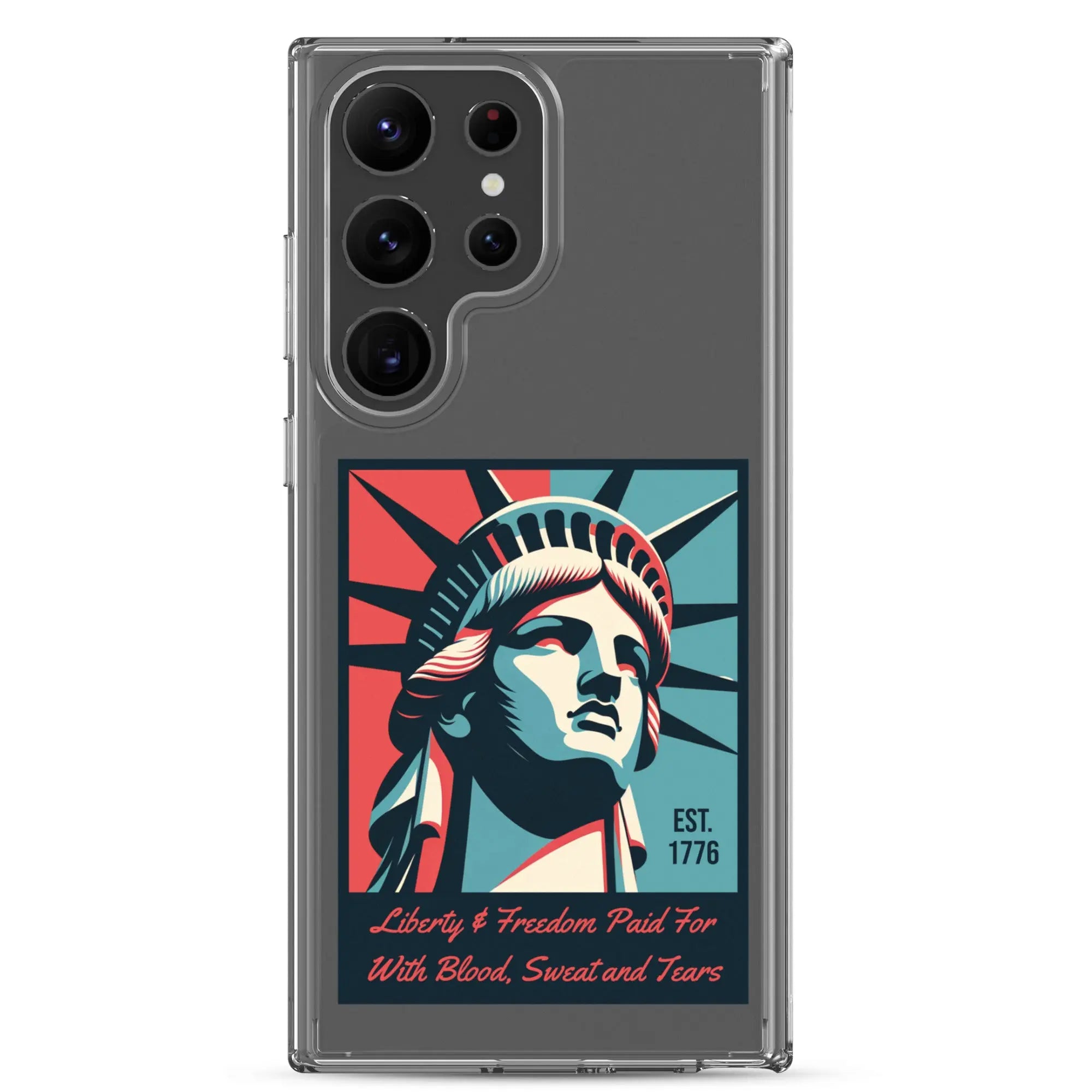 A patriotic Samsung phone clear case with the Statue of Liberty and the text "Liberty & Freedom Paid For With Blood, Sweat, and Tears."