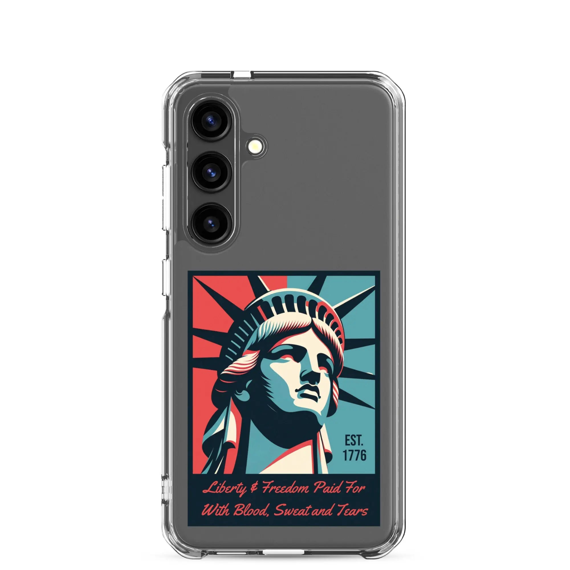 A patriotic Samsung phone clear case with the Statue of Liberty and the text "Liberty & Freedom Paid For With Blood, Sweat, and Tears."