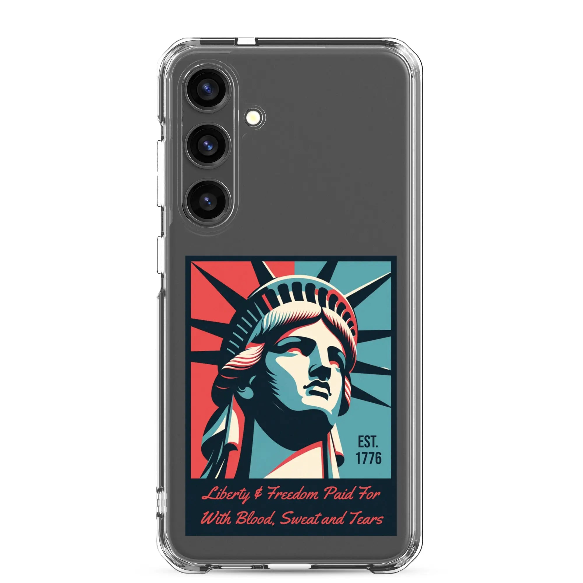 A patriotic Samsung phone clear case with the Statue of Liberty and the text "Liberty & Freedom Paid For With Blood, Sweat, and Tears."