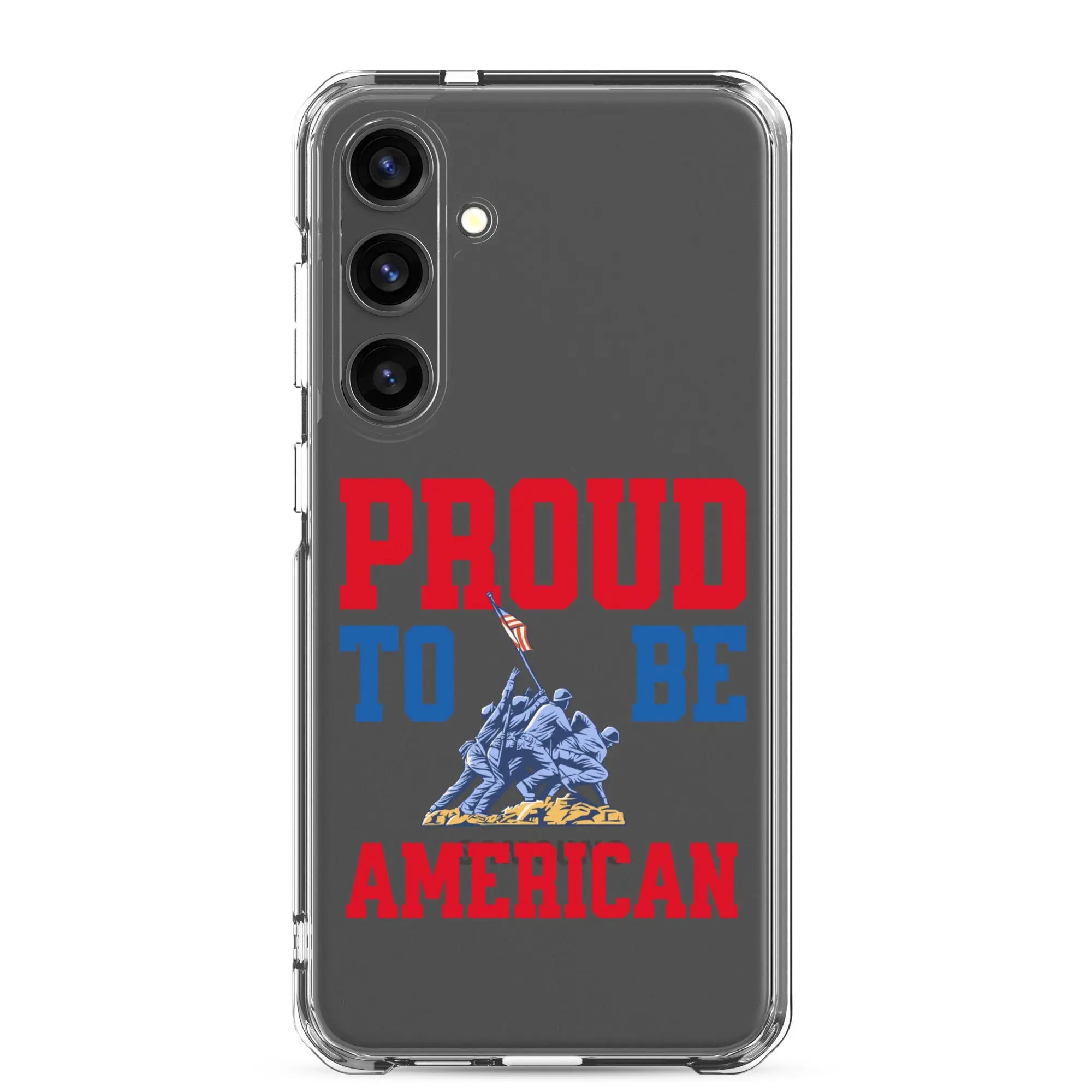 Patriotic Samsung clear phone case with a soldier raising the American flag and the text "Proud To Be American."
