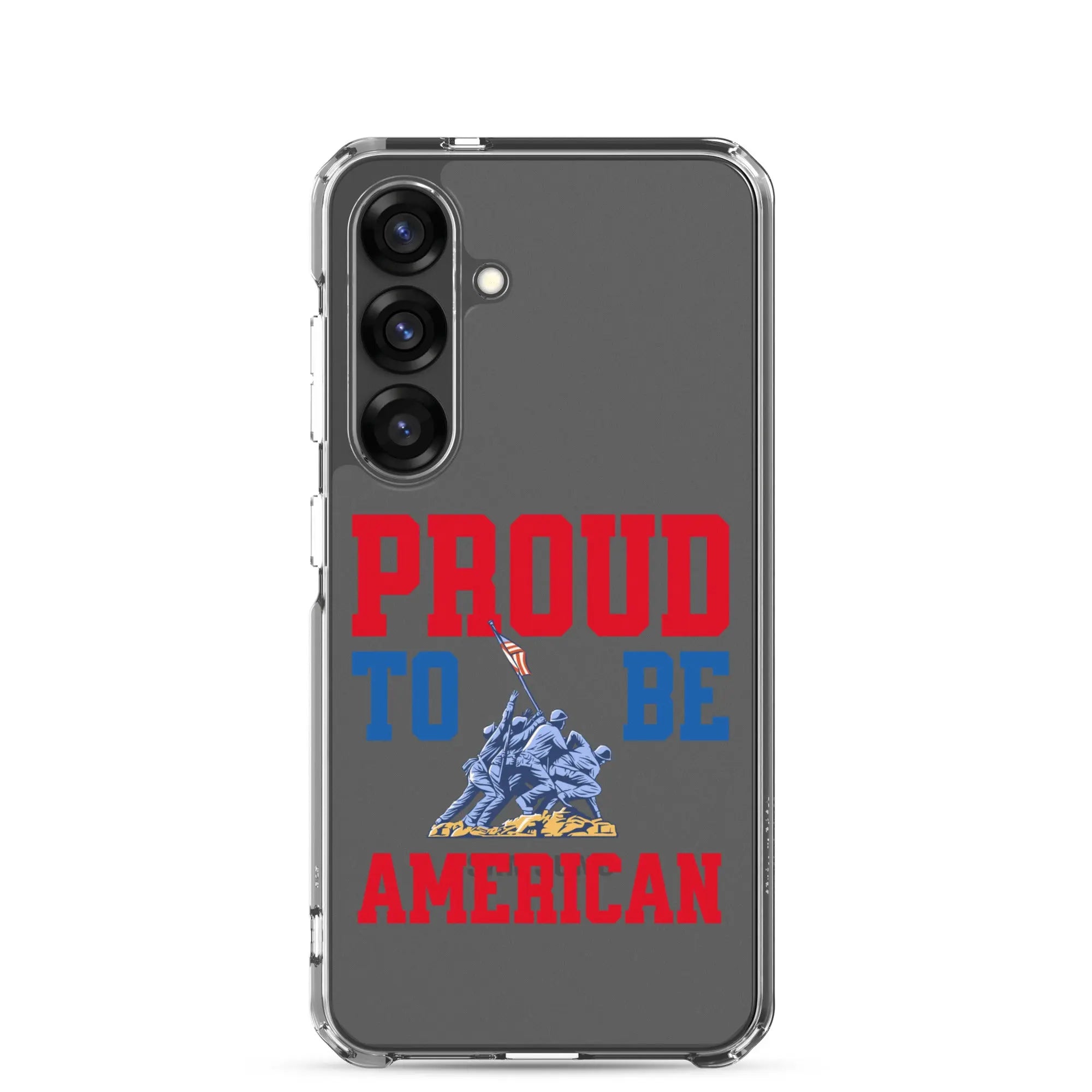Patriotic Samsung clear phone case with a soldier raising the American flag and the text "Proud To Be American."