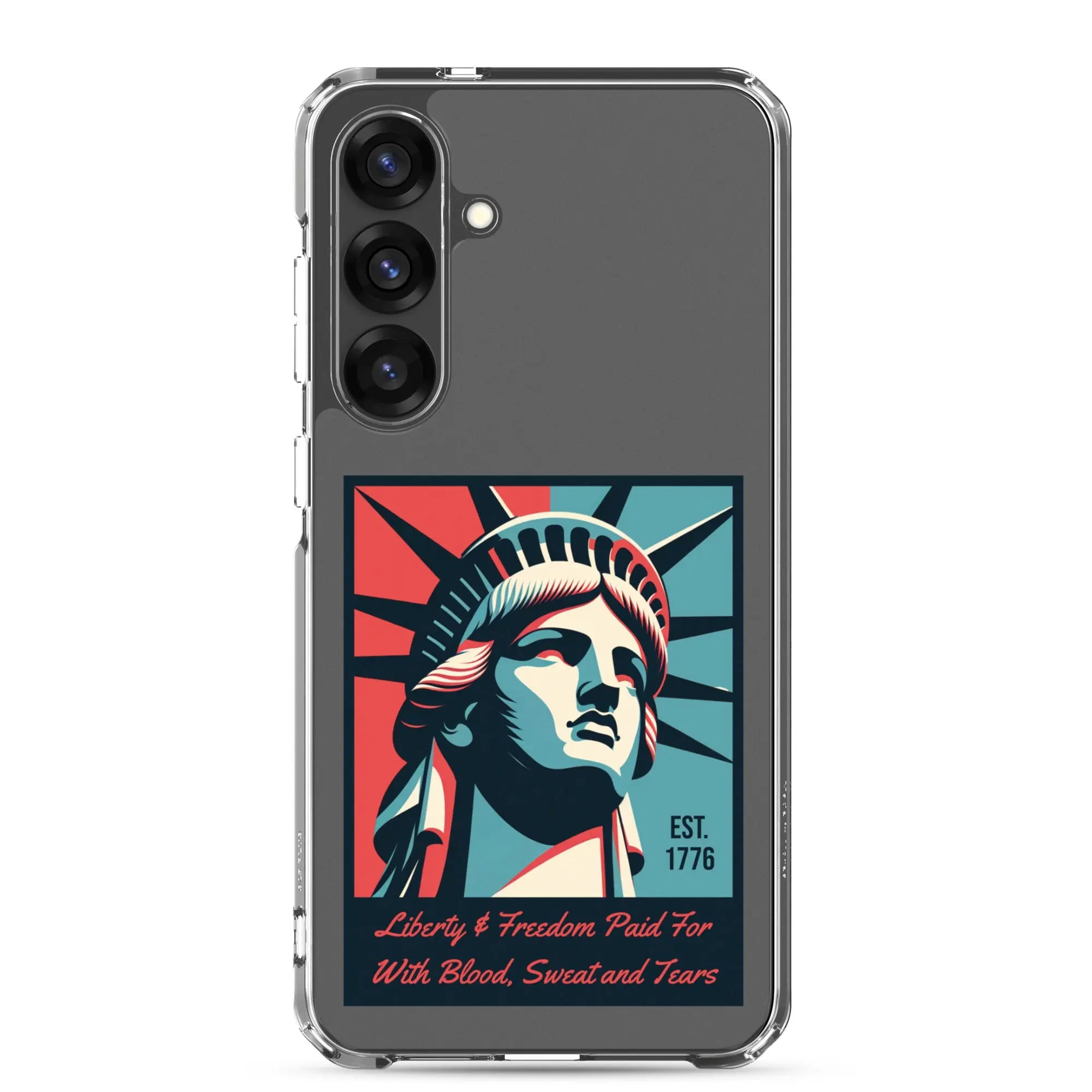 A patriotic Samsung phone clear case with the Statue of Liberty and the text "Liberty & Freedom Paid For With Blood, Sweat, and Tears."