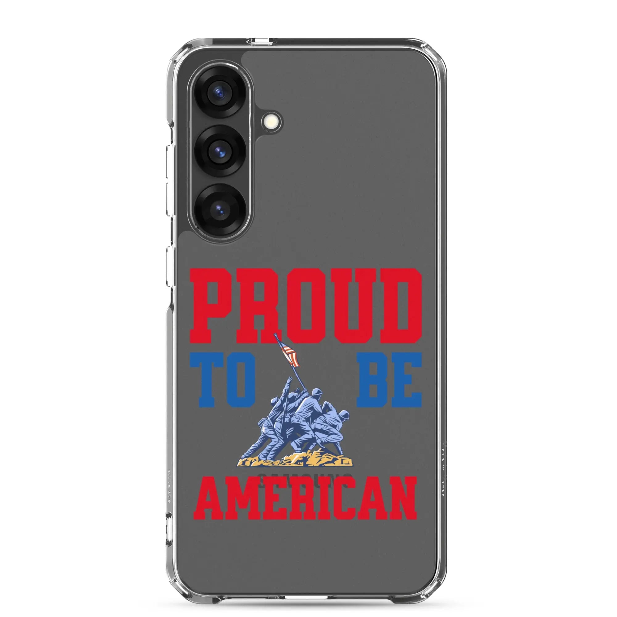 Patriotic Samsung clear phone case with a soldier raising the American flag and the text "Proud To Be American."