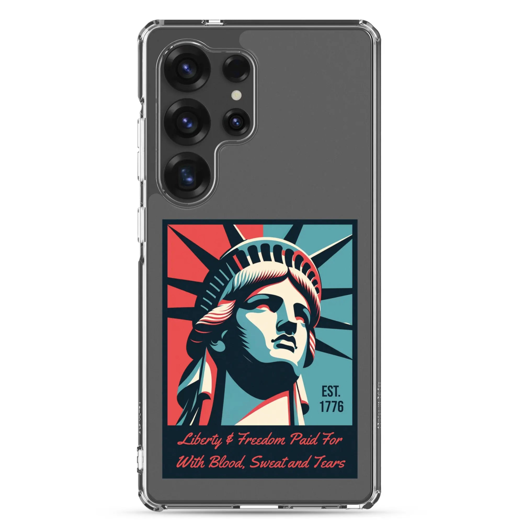 A patriotic Samsung phone clear case with the Statue of Liberty and the text "Liberty & Freedom Paid For With Blood, Sweat, and Tears."