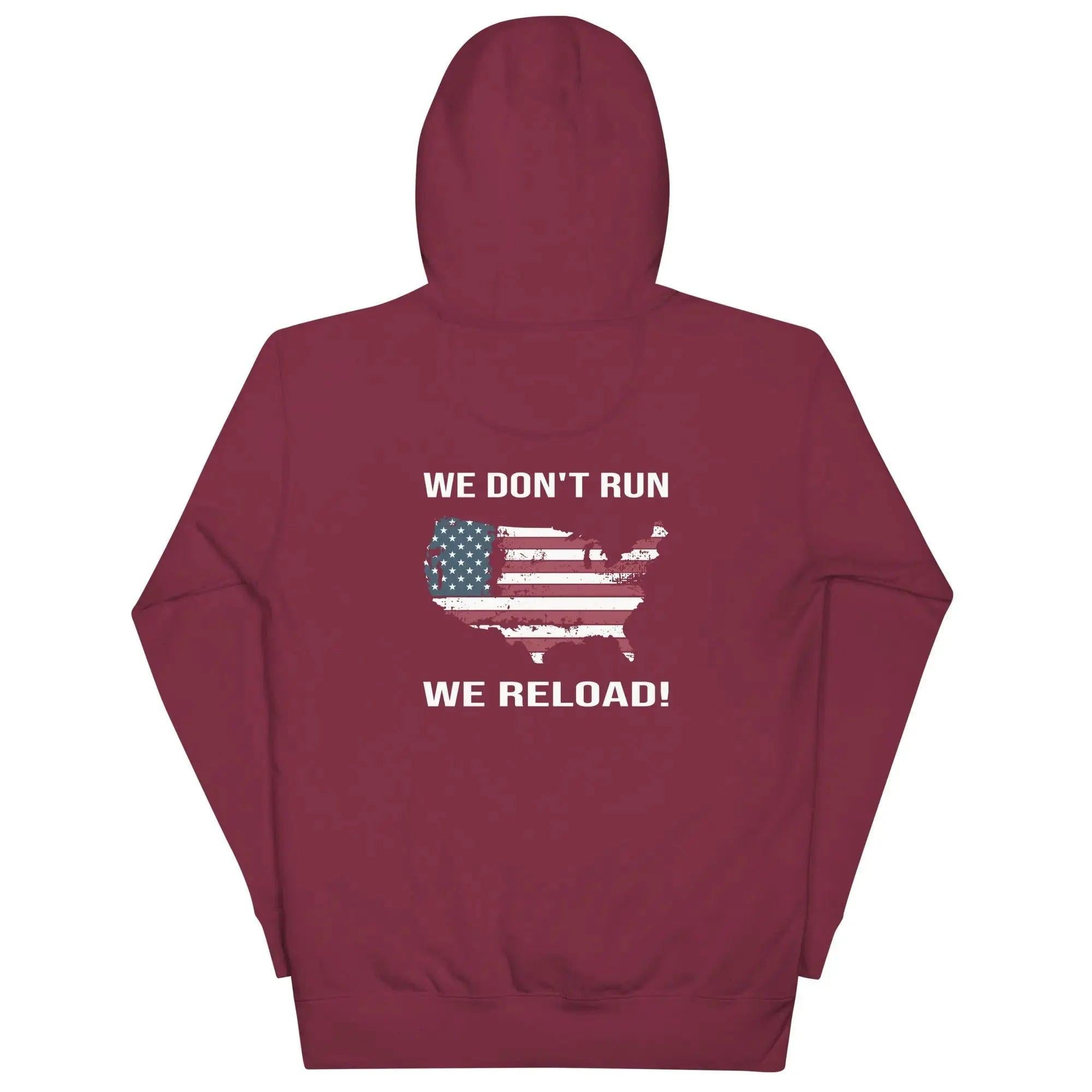 Back of a women's maroon patriotic hoodie with the silhouette of America with the flag on it. And the text "We Don't Run, We Reload." 