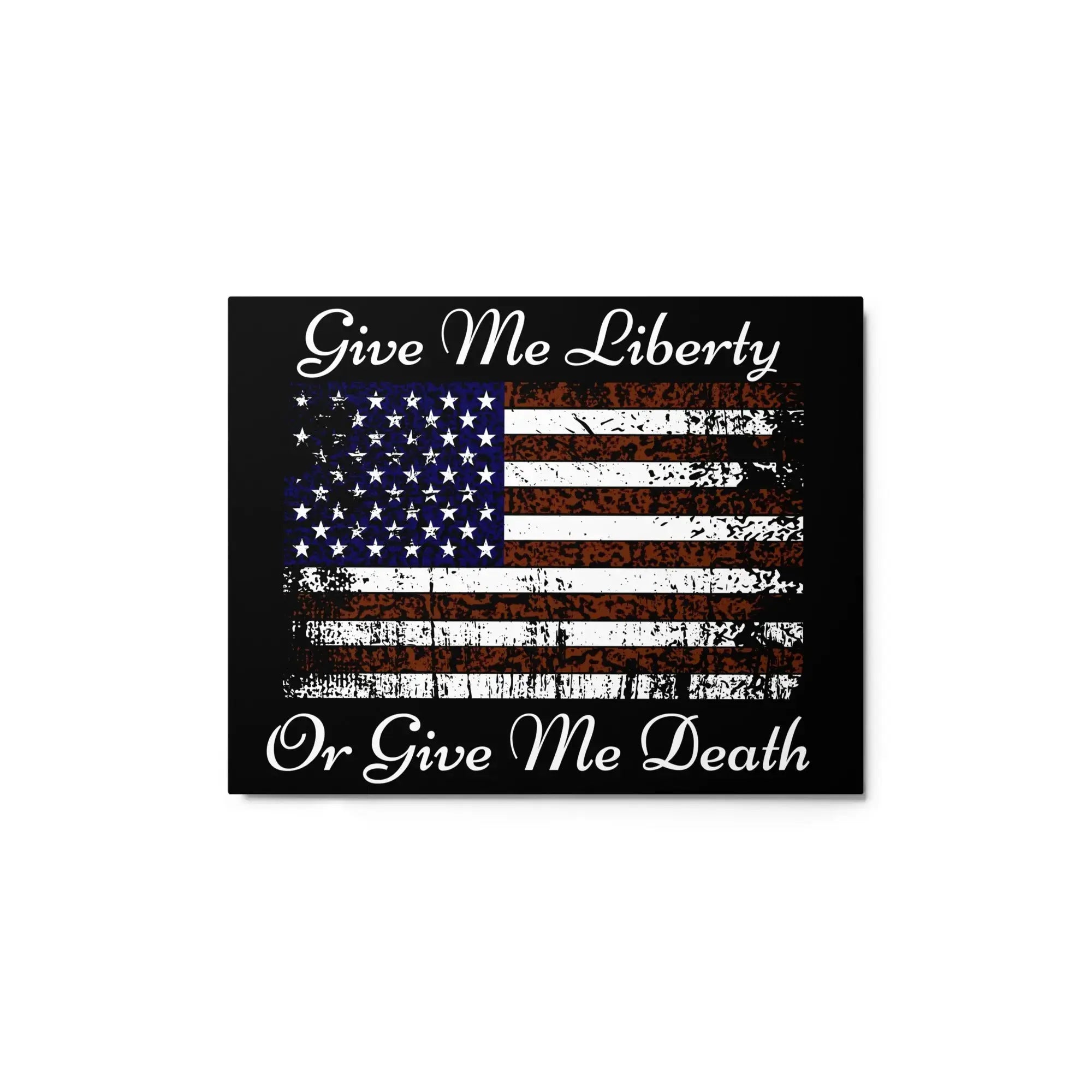 A patriotic metal sign with the American flag and the text "Give Me Liberty or Give Me Death."