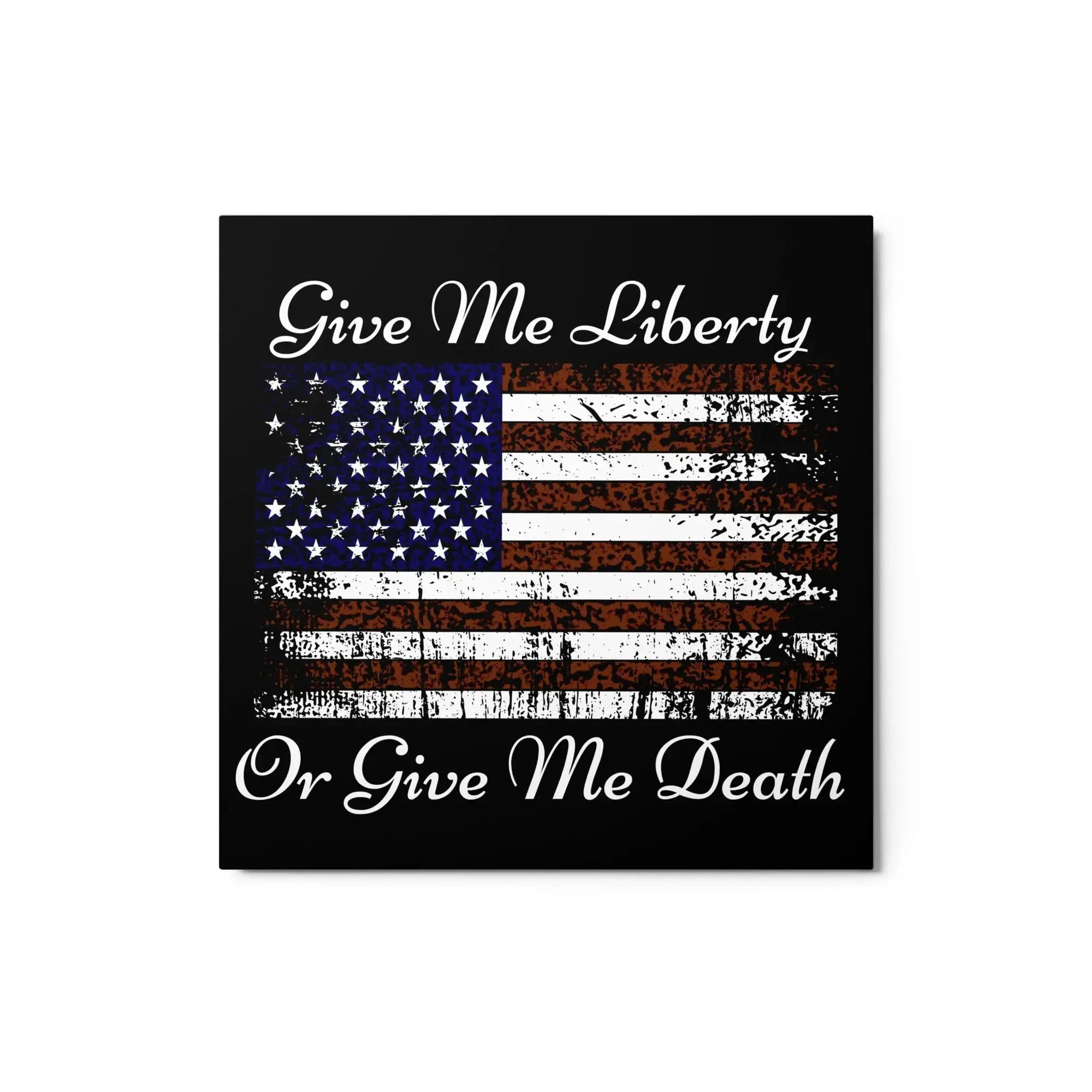 A patriotic metal sign with the American flag and the text "Give Me Liberty or Give Me Death."