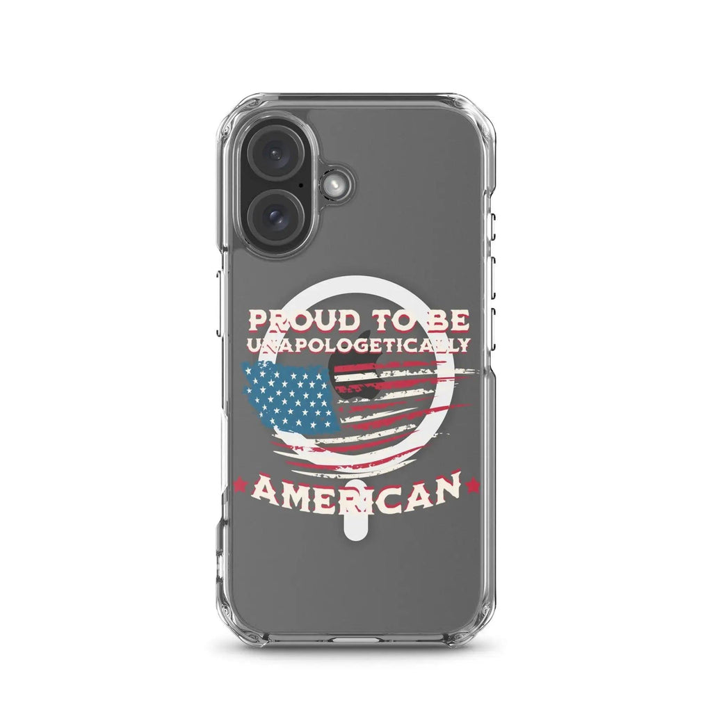 A patriotic iPhone clear case with the American flag and the text "Proud To Be Unapologetically American."