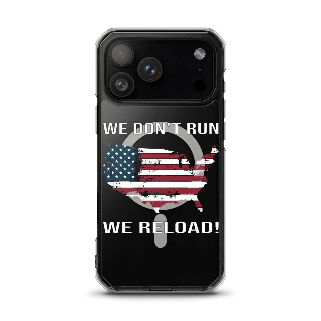 A patriotic iPhone clear case with the American flag in the shape of America and the text "We Don't Run, We Reload."