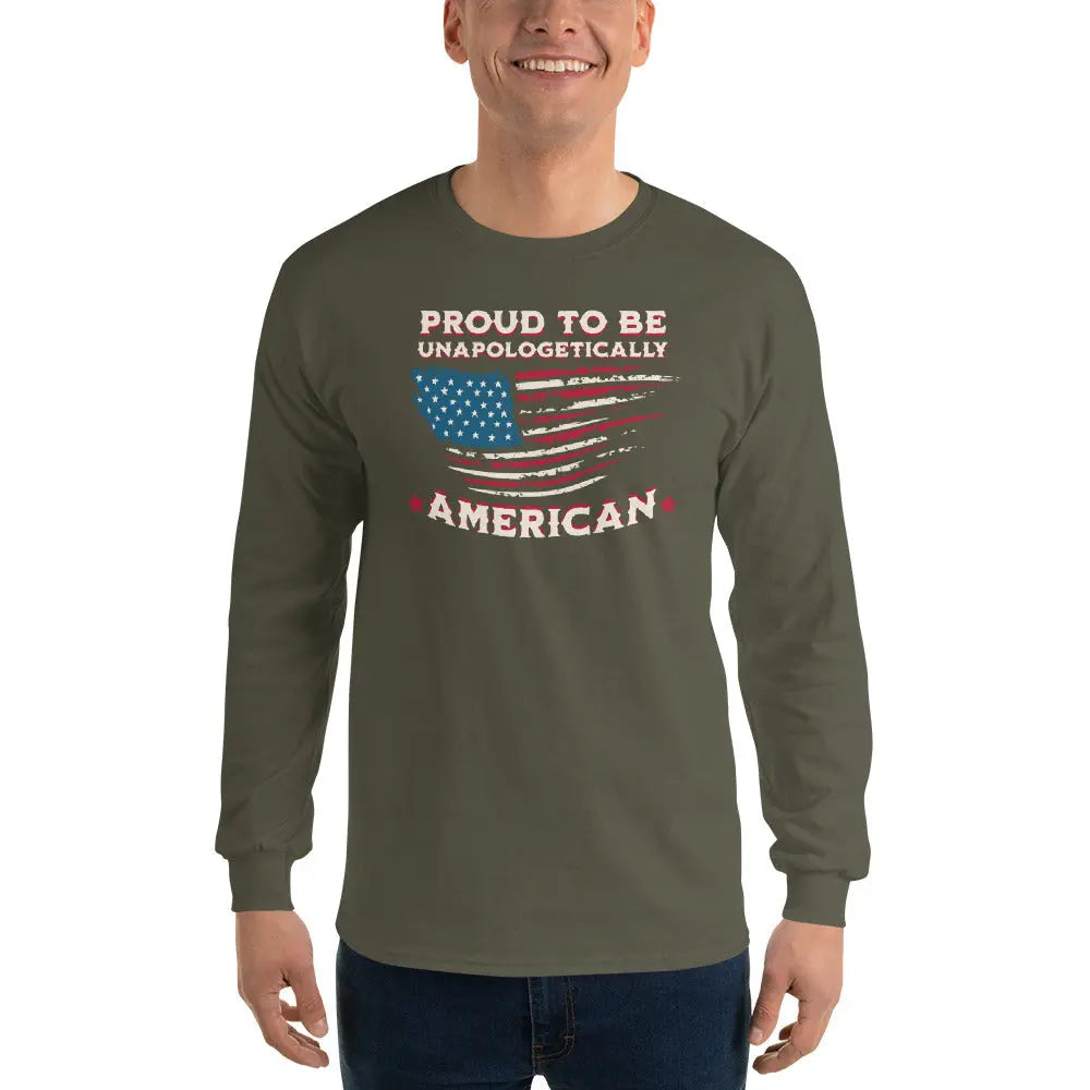 A man wearing a patriotic military green long-sleeved shirt with the American flag and the text "Proud to be unapologetically American."