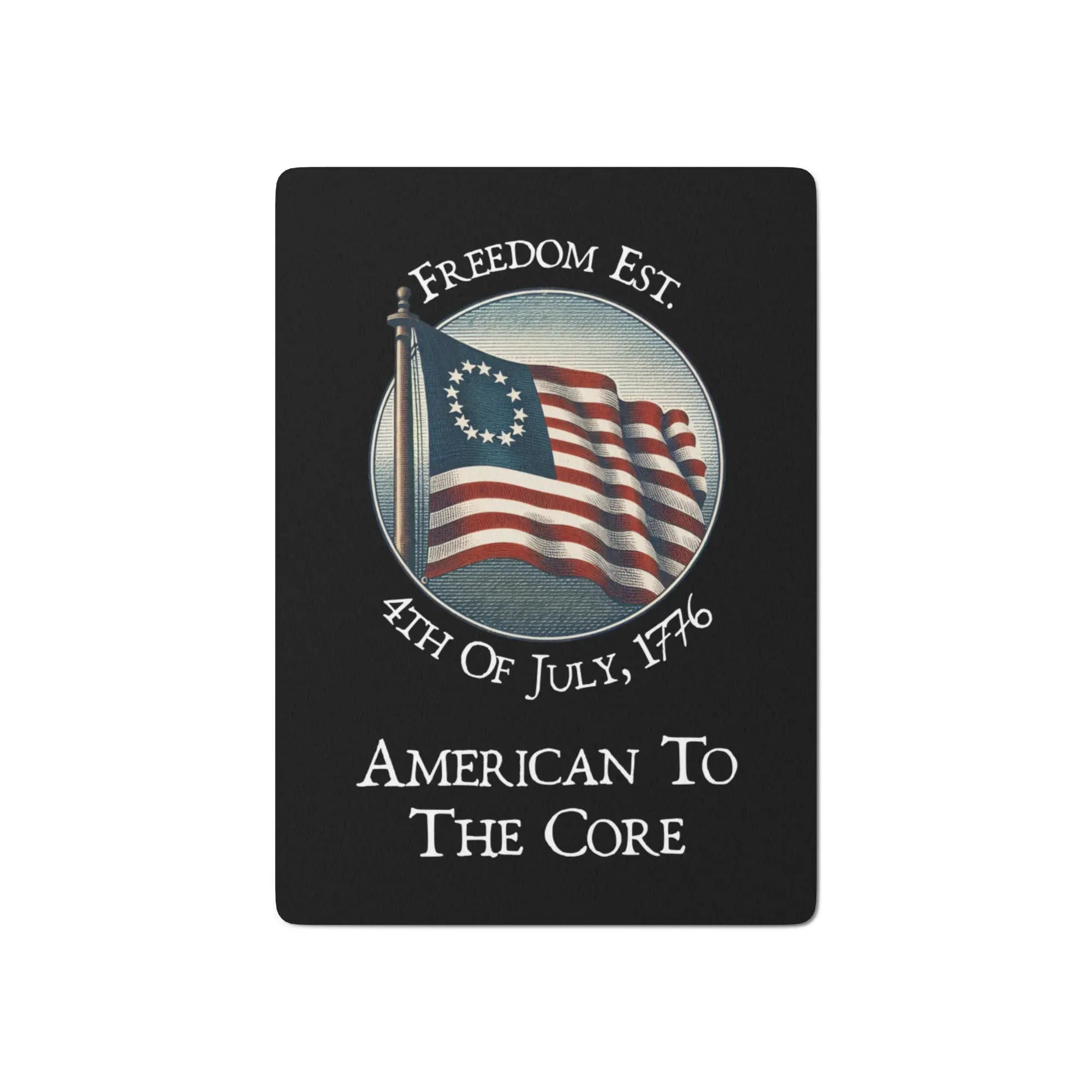 Patriotic Poker playing cards with the American flag and the text "Freedom Est. 4th of July, 1776" and " American To The Core." 
