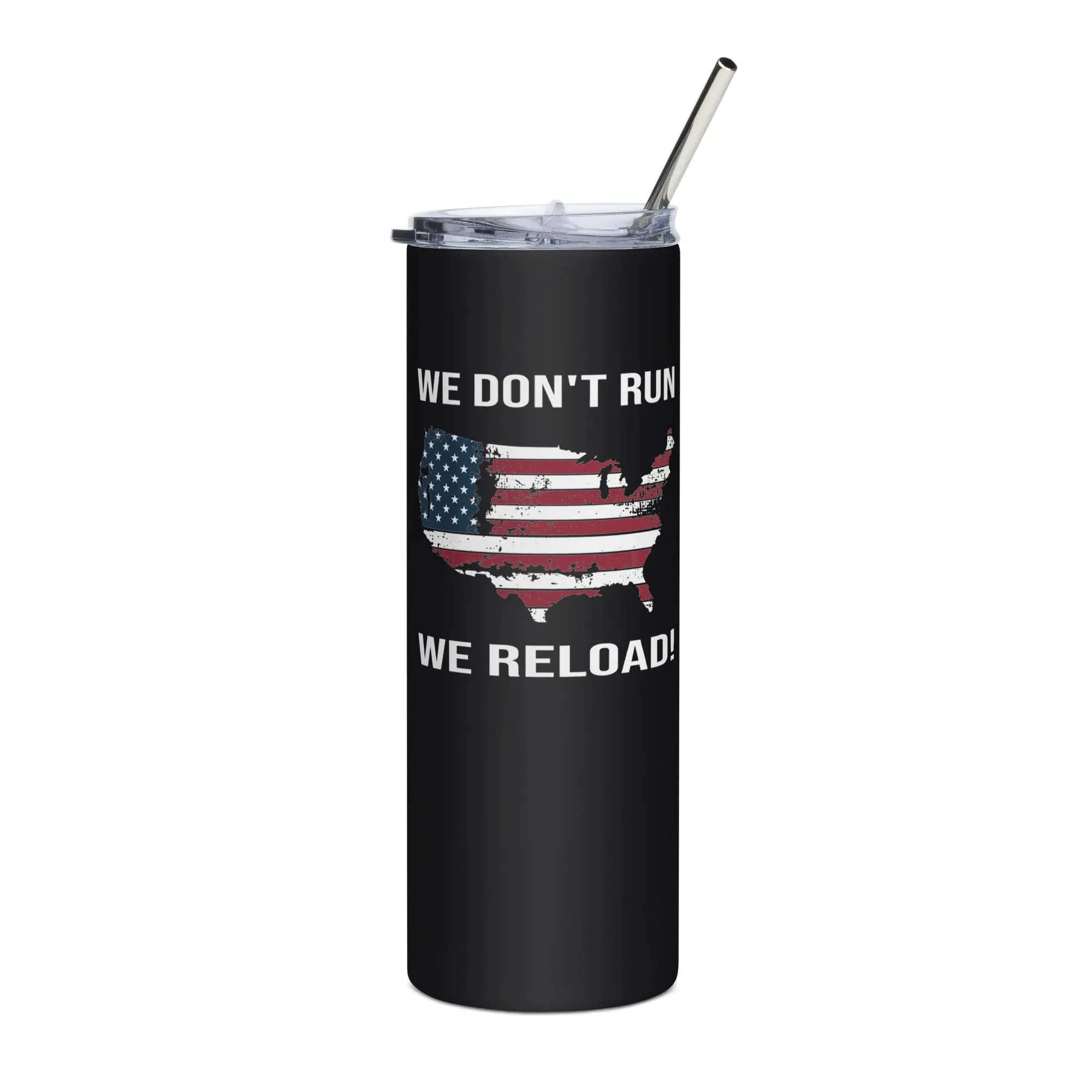 A black tumbler with an American flag design and the text "We don't run, we reload."