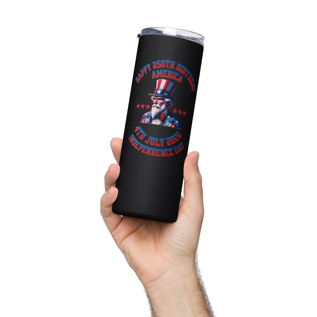 Patriotic stainless steel tumbler in black. With a image of uncle Sam and the text "Happy 250th birthday America" and " 4th of July, Independence Day" 
