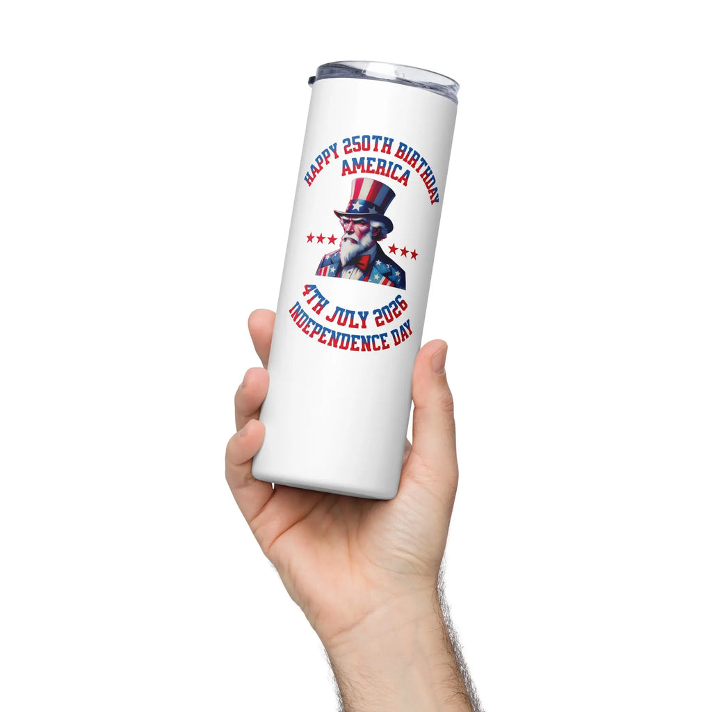Patriotic stainless steel tumbler in white. With a image of uncle Sam and the text "Happy 250th birthday America" and " 4th of July, Independence Day" 