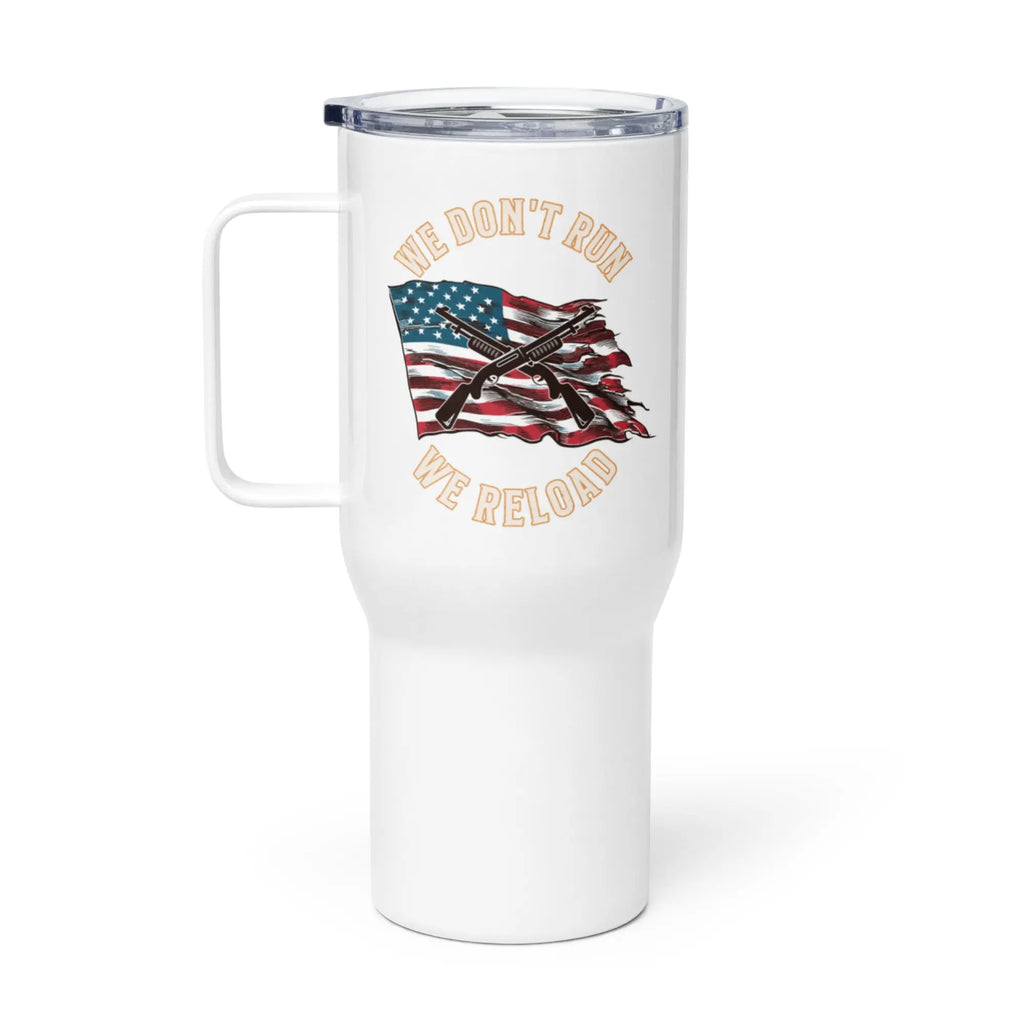 A white travel tumbler with shotguns over the American Flag and the text 'We Don't run, we reload.' 