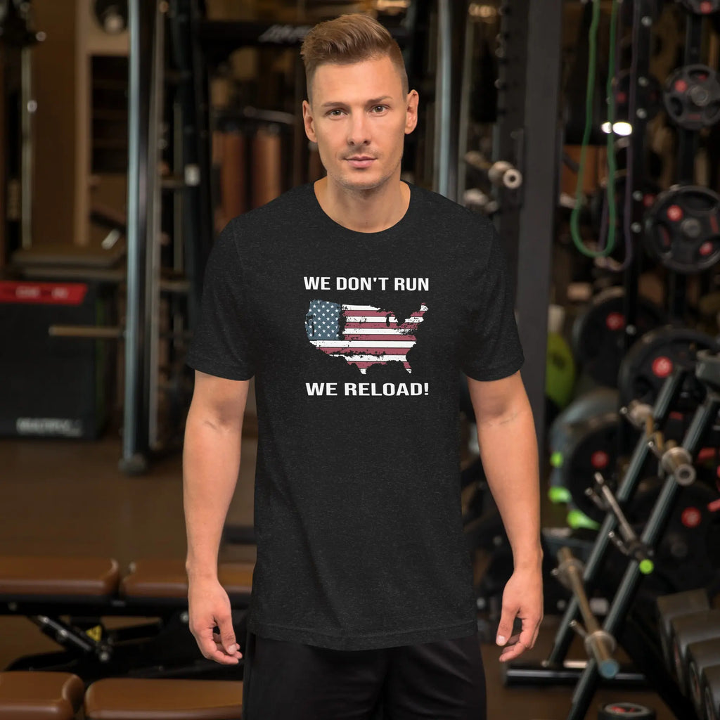 man wearing a black patriotic t-shirt with "We don't run, we reload" text.