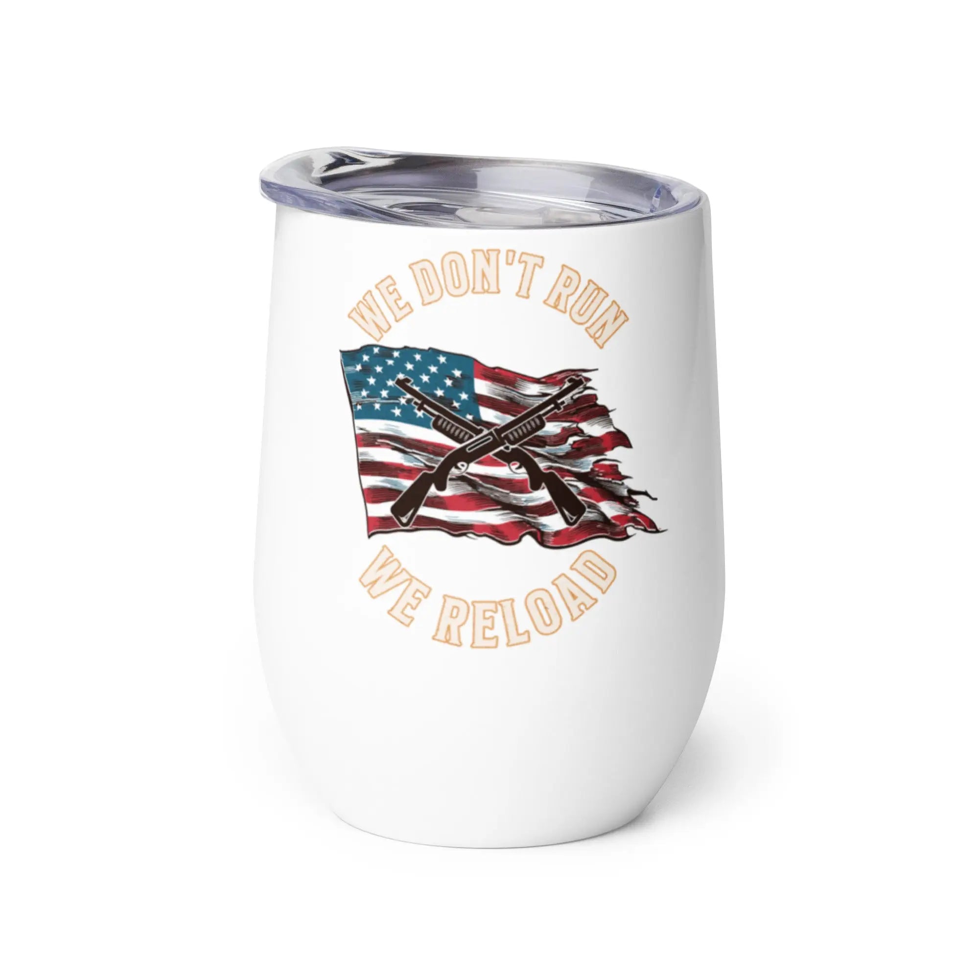 White tumbler with American flag and crossed rifles design, text 'We Don't Run, We Reload' on a white background